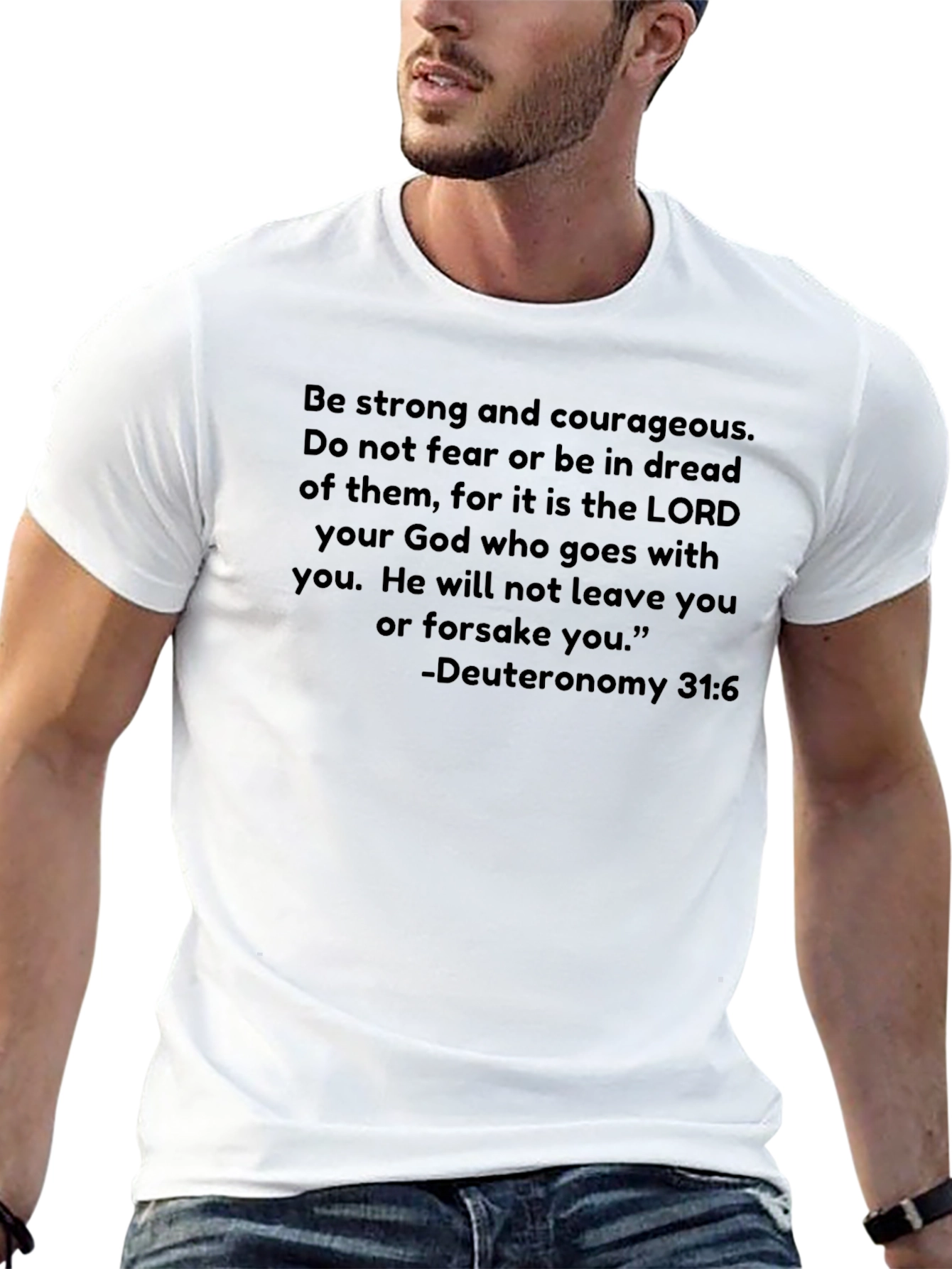 Deuteronomy 31:6 Christian T-Shirt Be Strong and Courageous