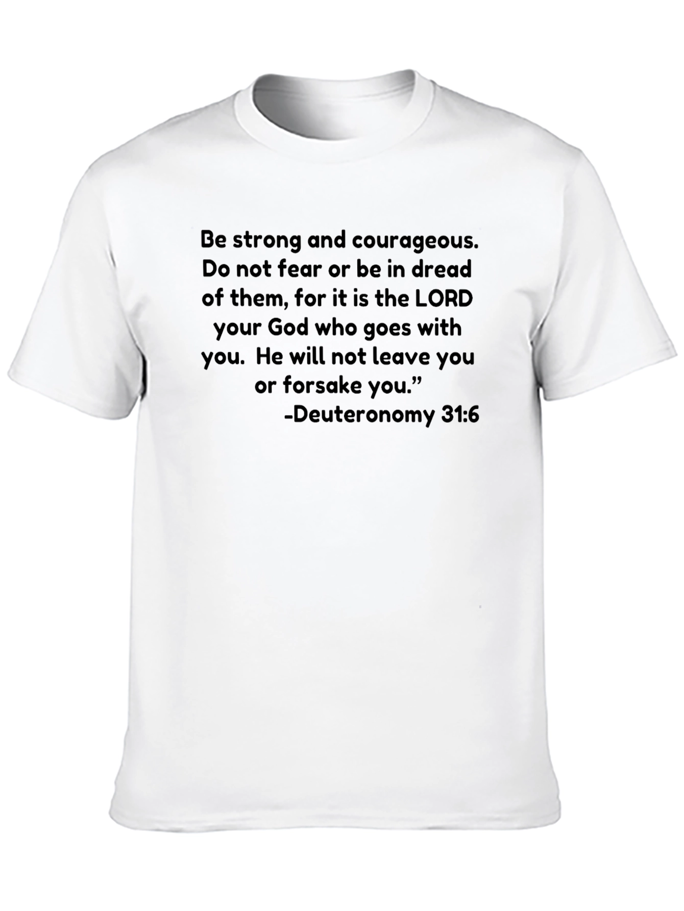 Deuteronomy 31:6 Christian T-Shirt Be Strong and Courageous