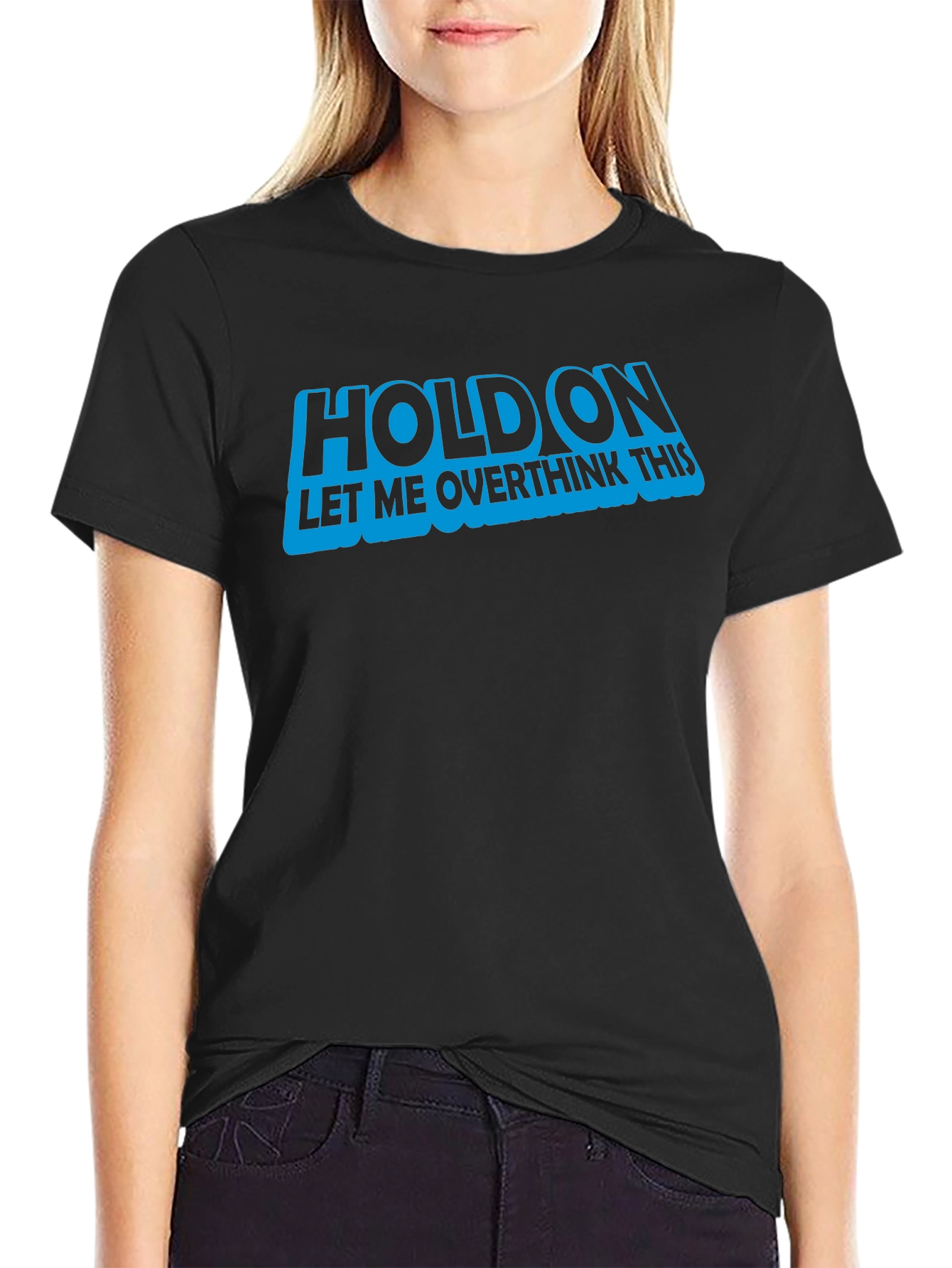 Hold On Let Me Overthink This T-Shirt