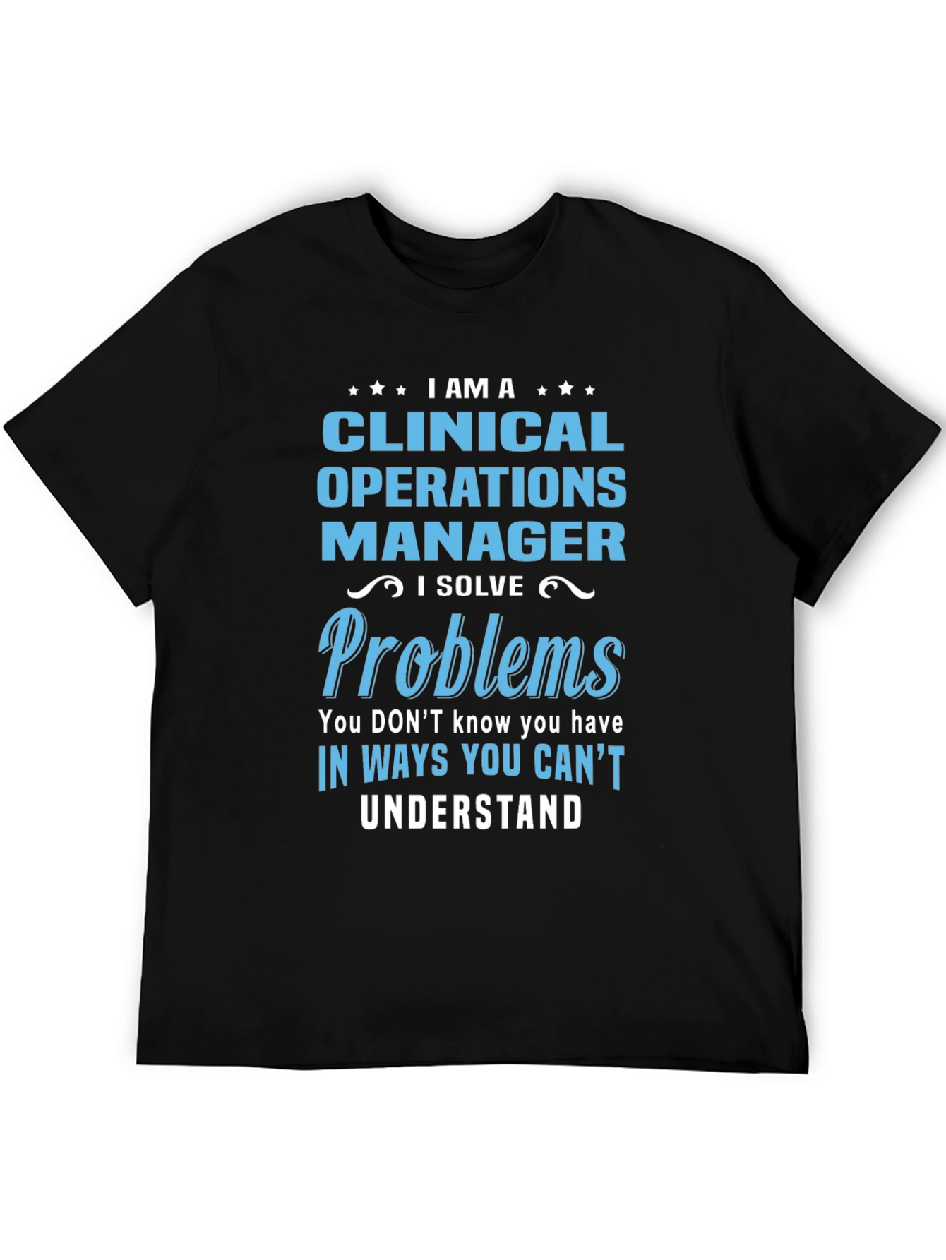 Clinical Operations Manager T-Shirt - Solve Problems