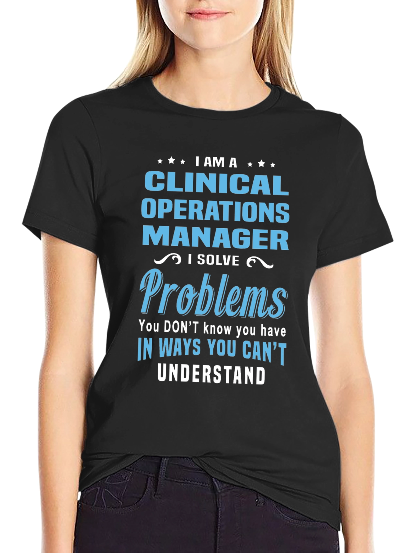 Clinical Operations Manager T-Shirt - Solve Problems