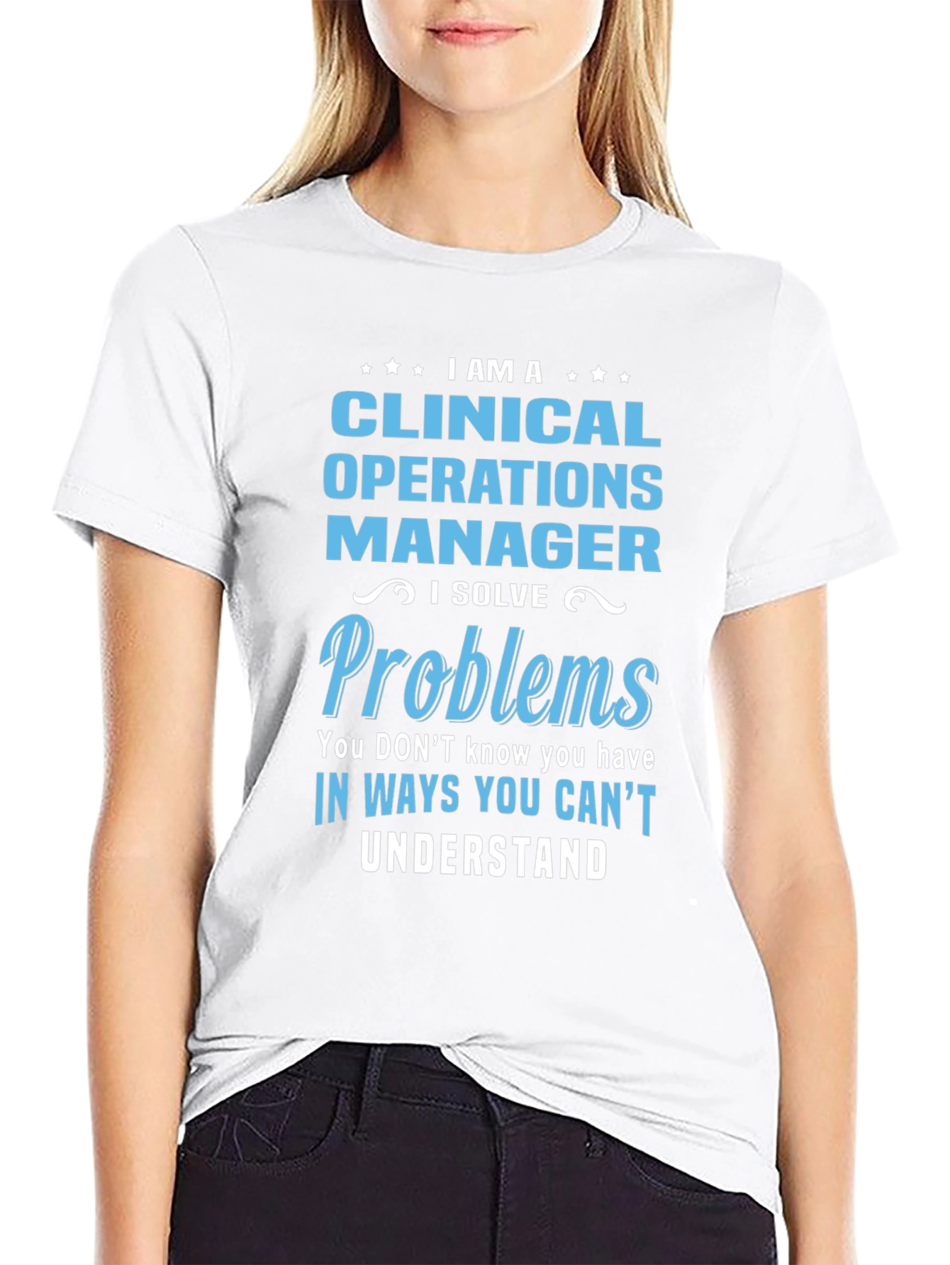 Clinical Operations Manager T-Shirt - Solve Problems