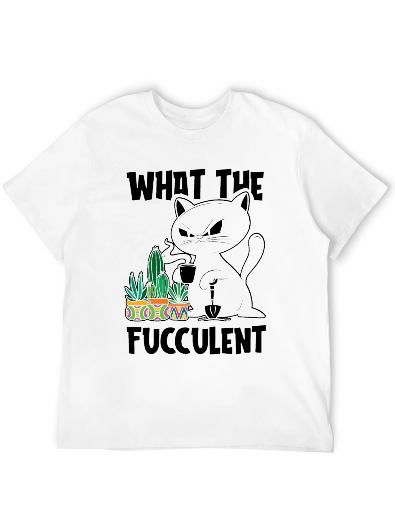 What the Fucculent T-Shirt