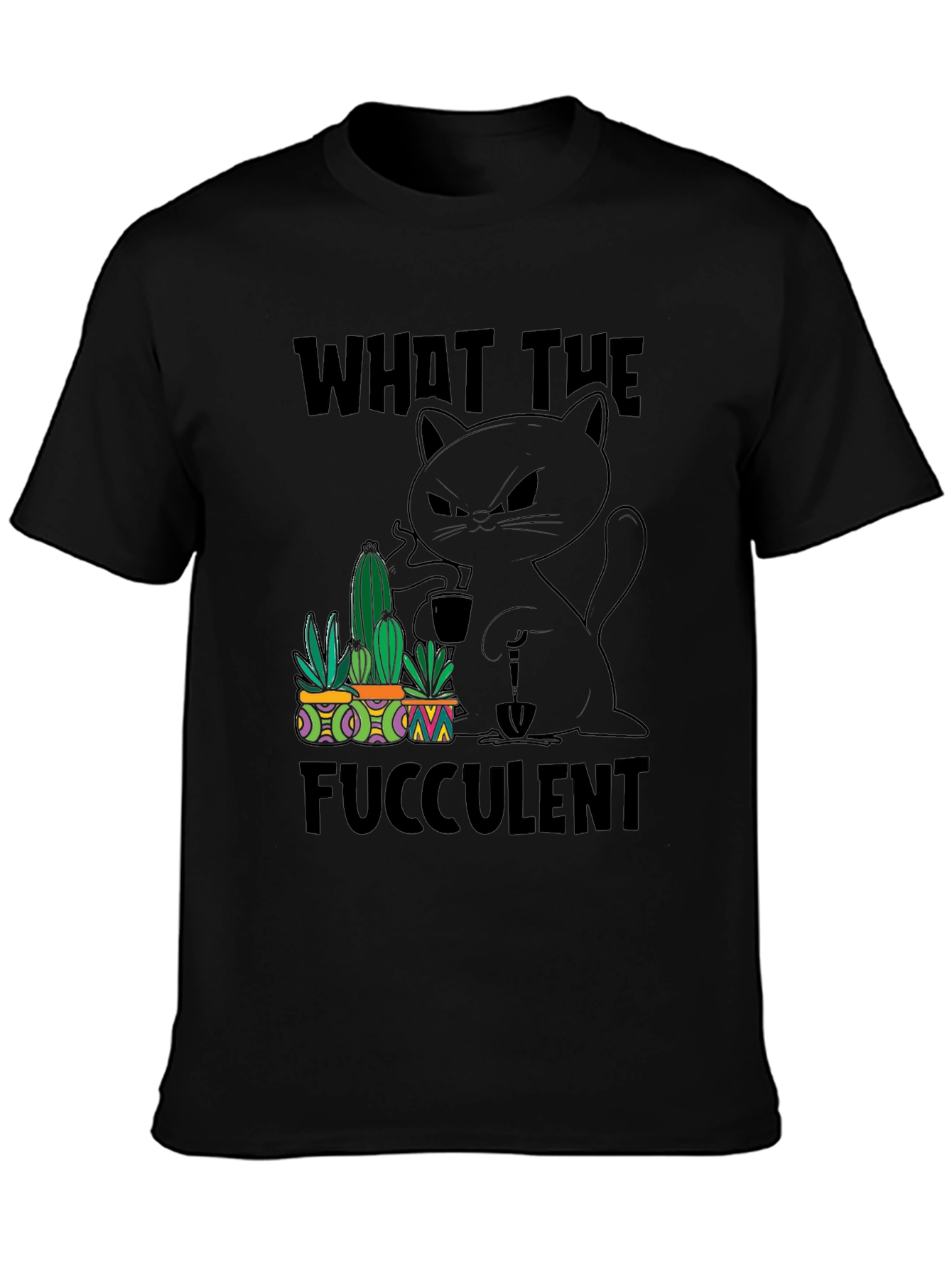 What the Fucculent T-Shirt
