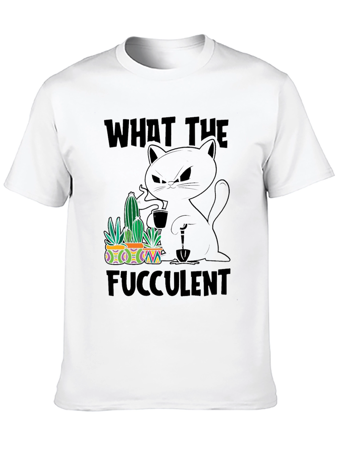 What the Fucculent T-Shirt