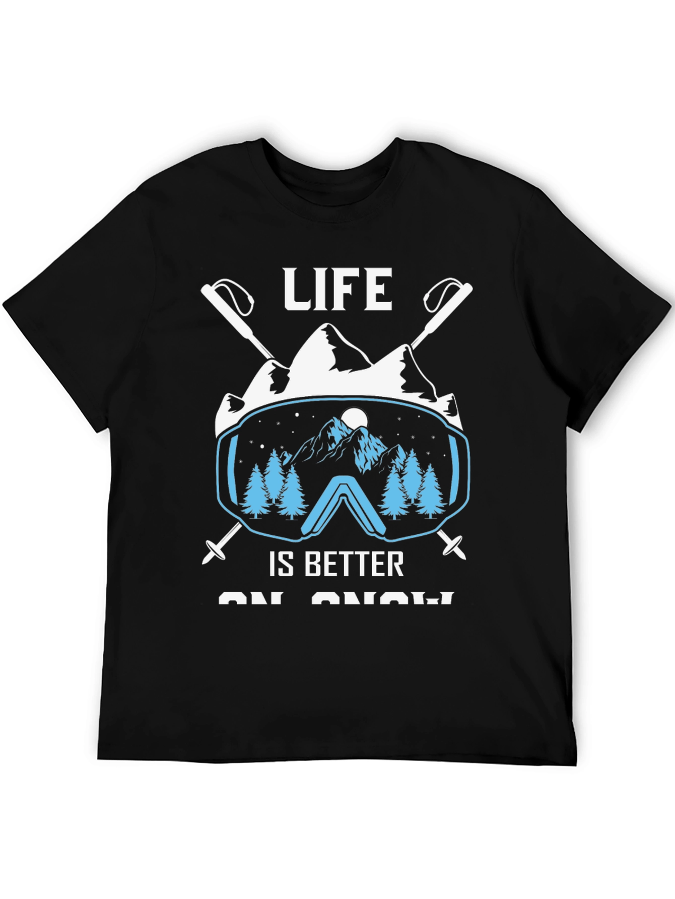 Life Is Better On Snow T-Shirt