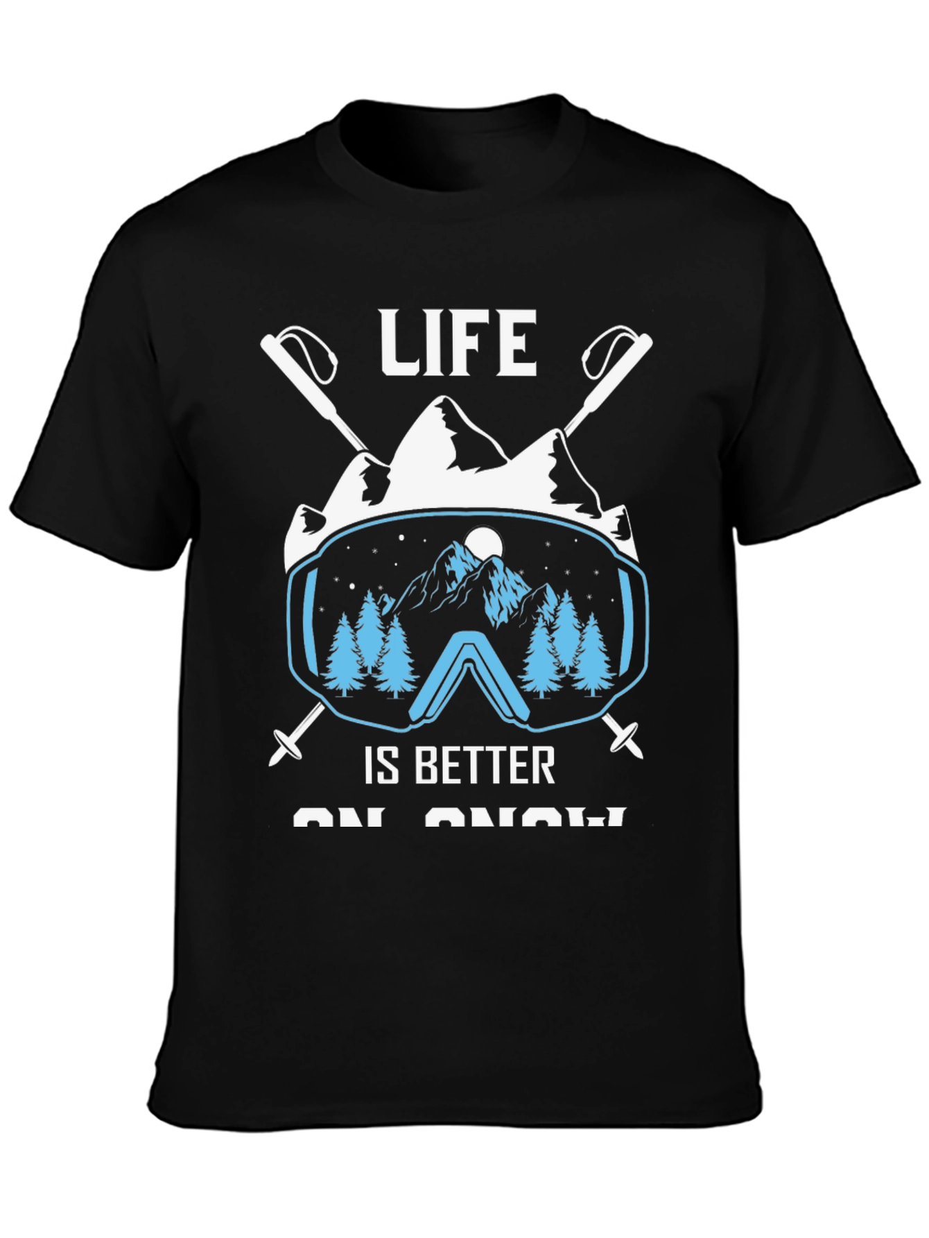 Life Is Better On Snow T-Shirt