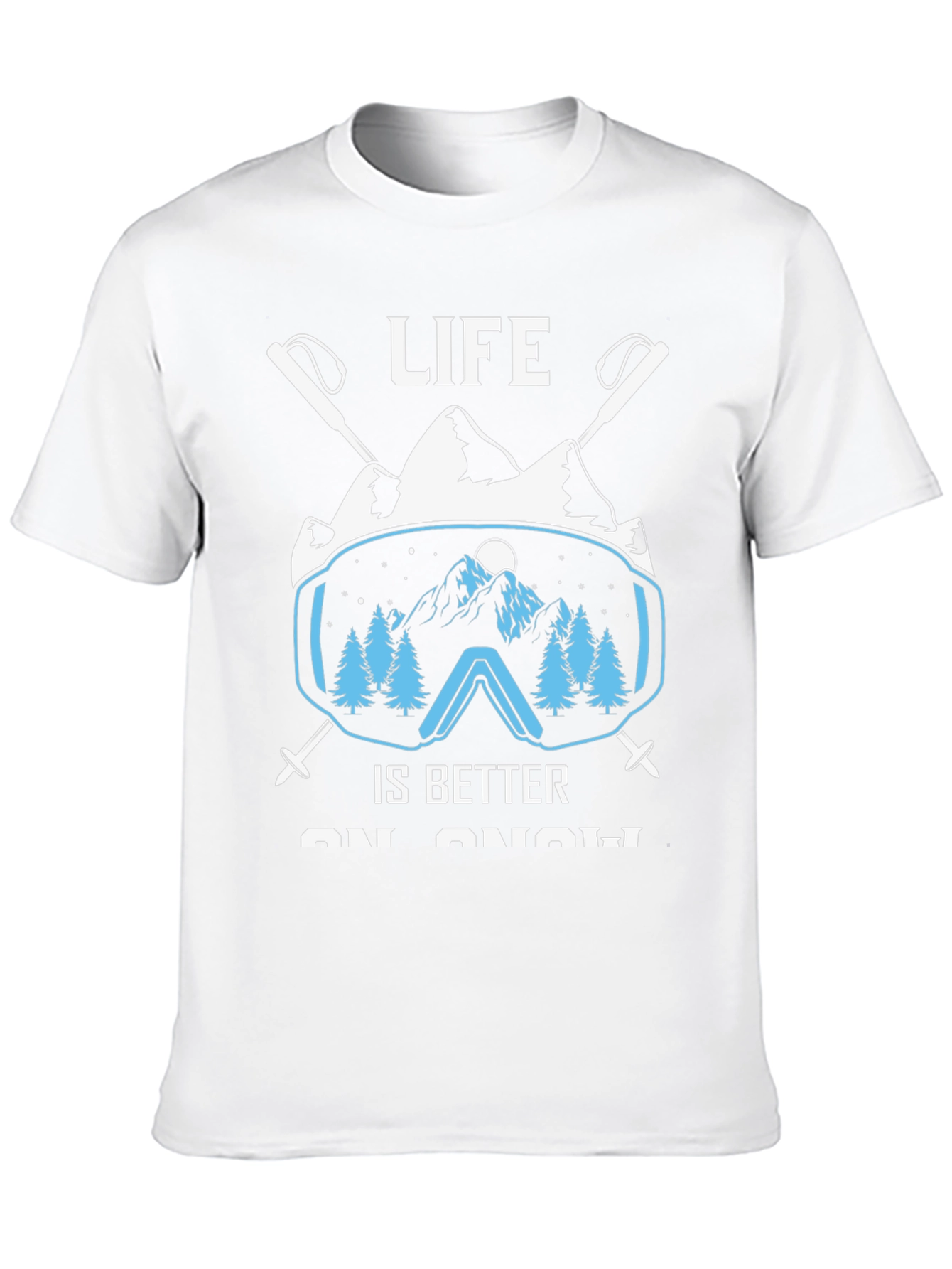Life Is Better On Snow T-Shirt