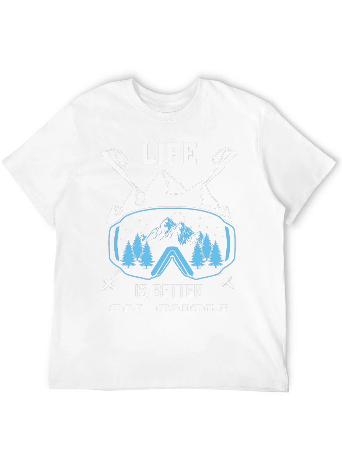 Life Is Better On Snow T-Shirt
