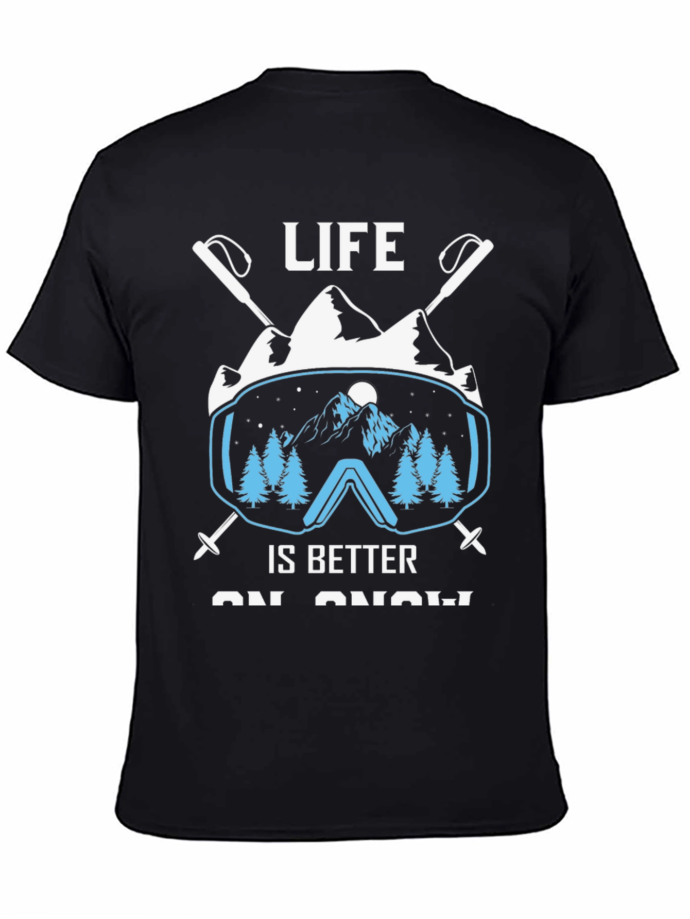 Life Is Better On Snow T-Shirt