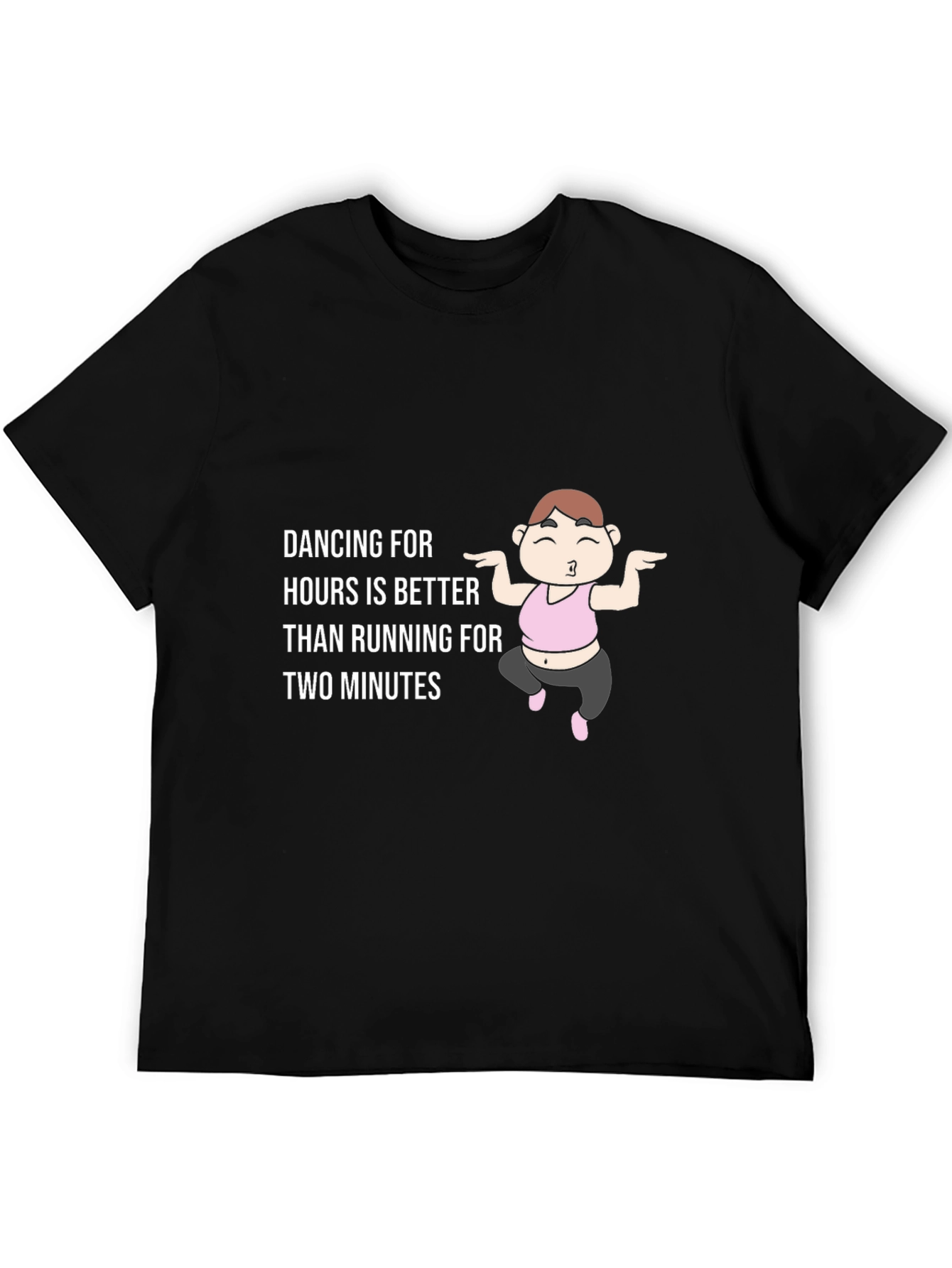Dancing is Better T-Shirt