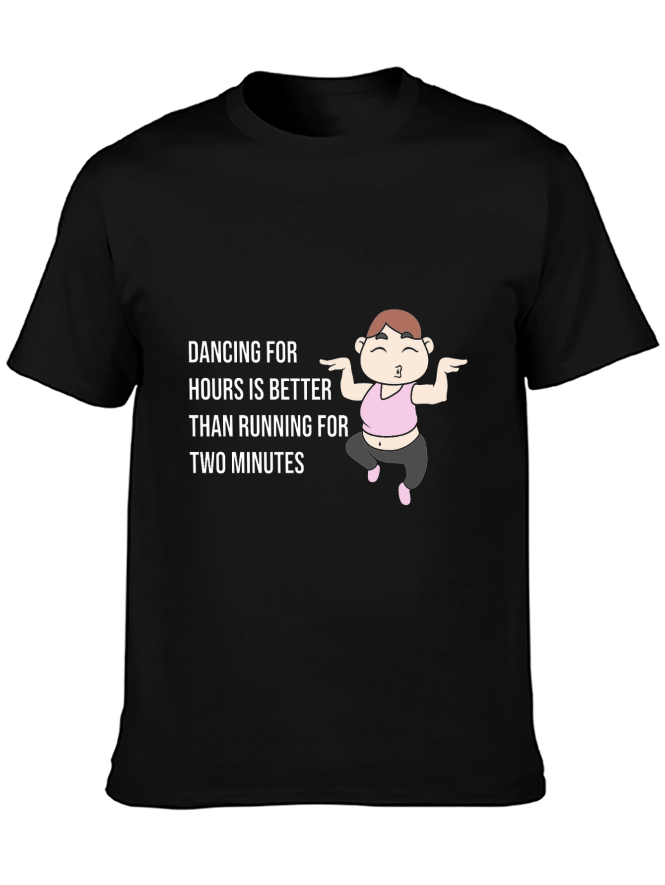 Dancing is Better T-Shirt