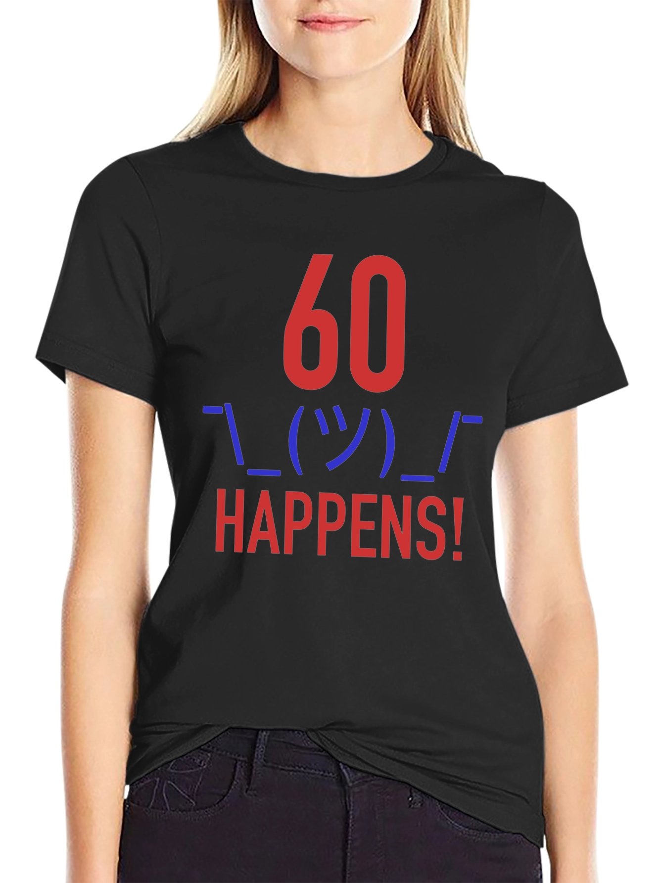 60 Happens! Funny Graphic Tee