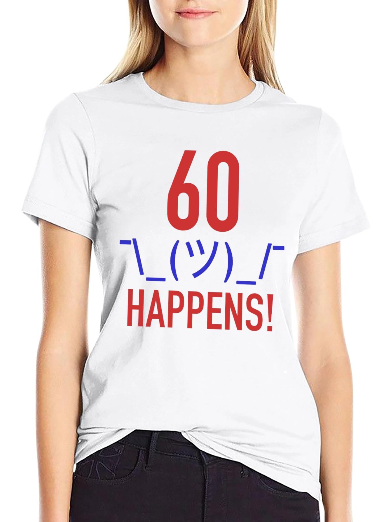 60 Happens! Funny Graphic Tee