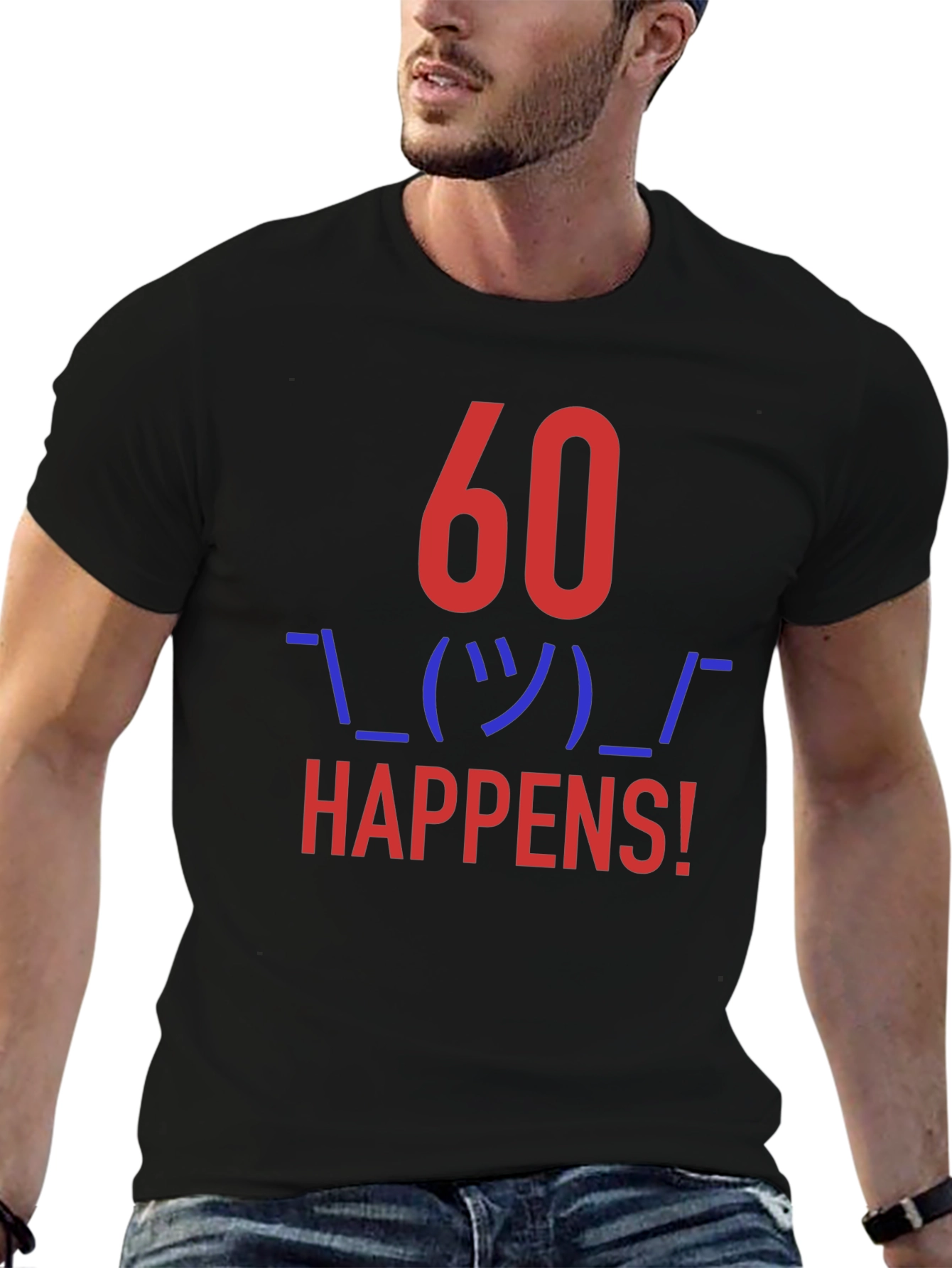 60 Happens! Funny Graphic Tee