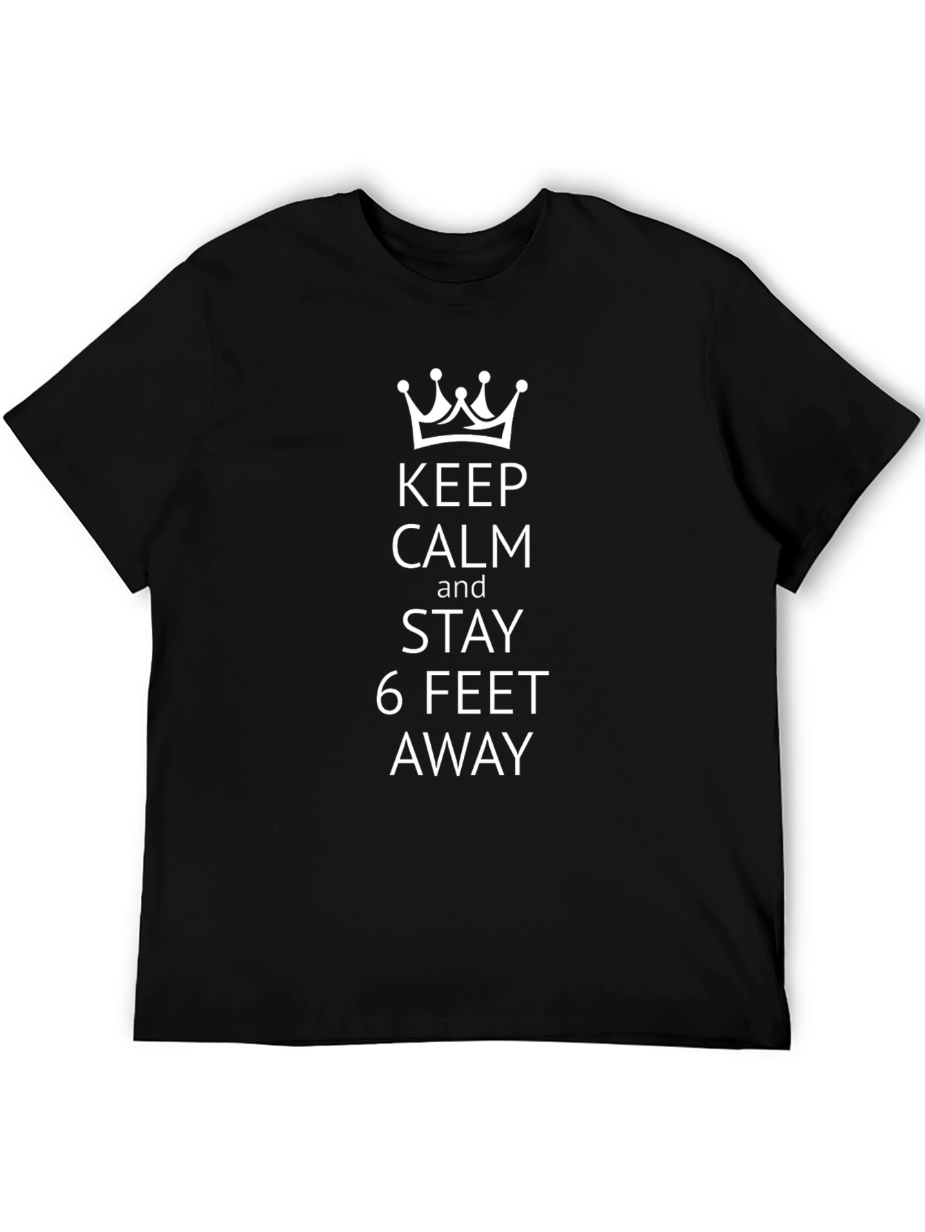 Keep Calm and Stay 6 Feet Away Black T-Shirt