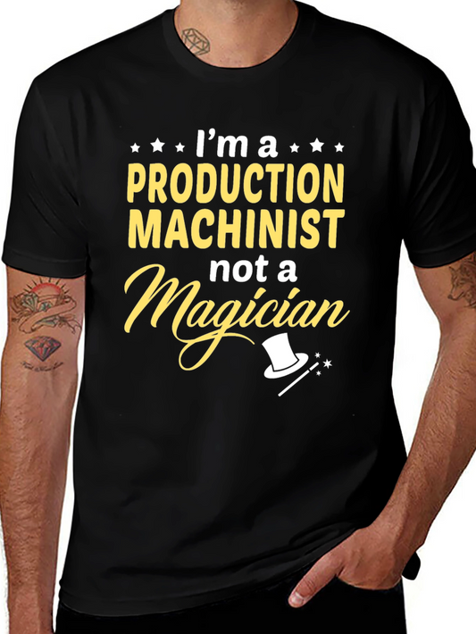 Production Machinist T-Shirt - Not a Magician Funny Tee