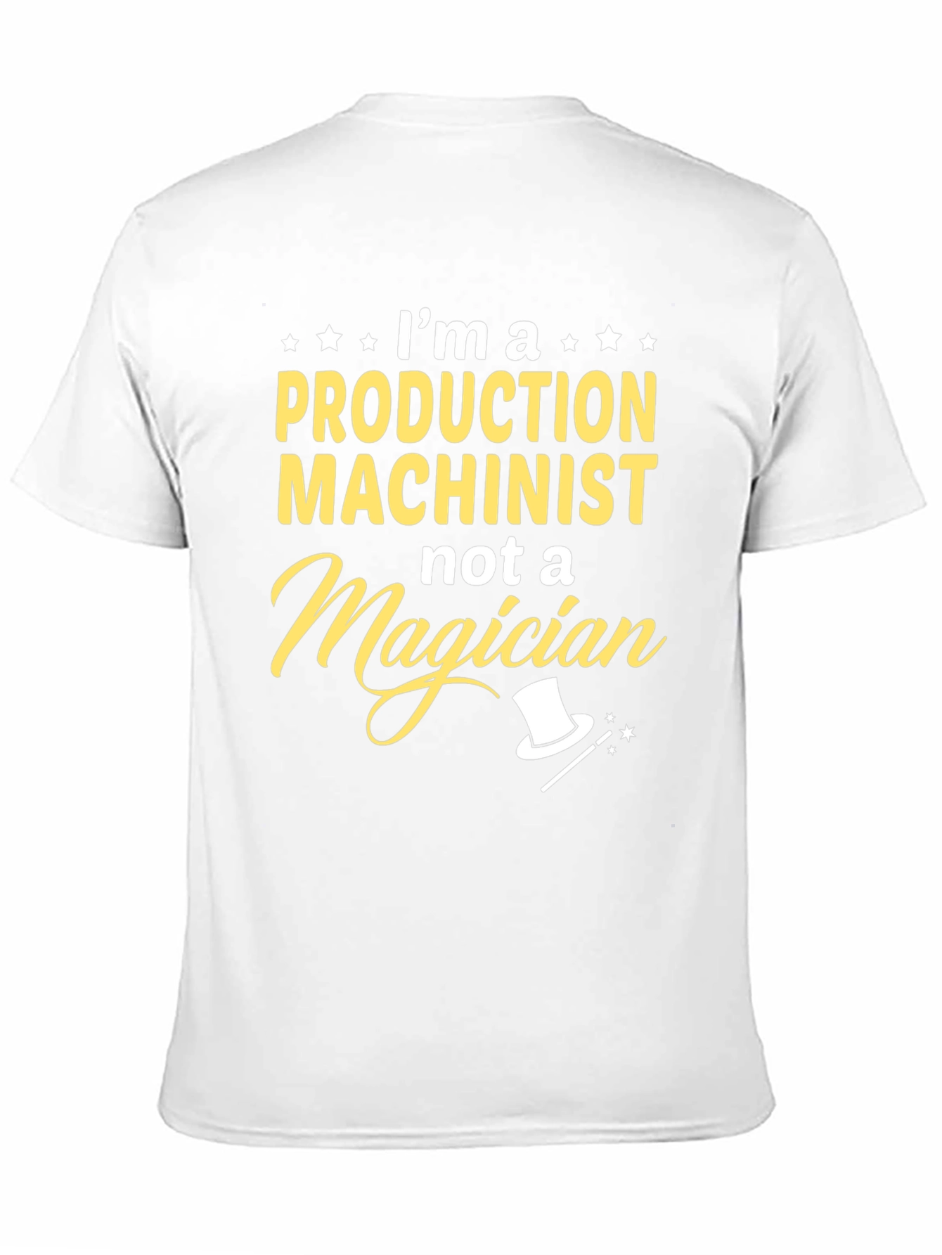 Production Machinist T-Shirt - Not a Magician Funny Tee