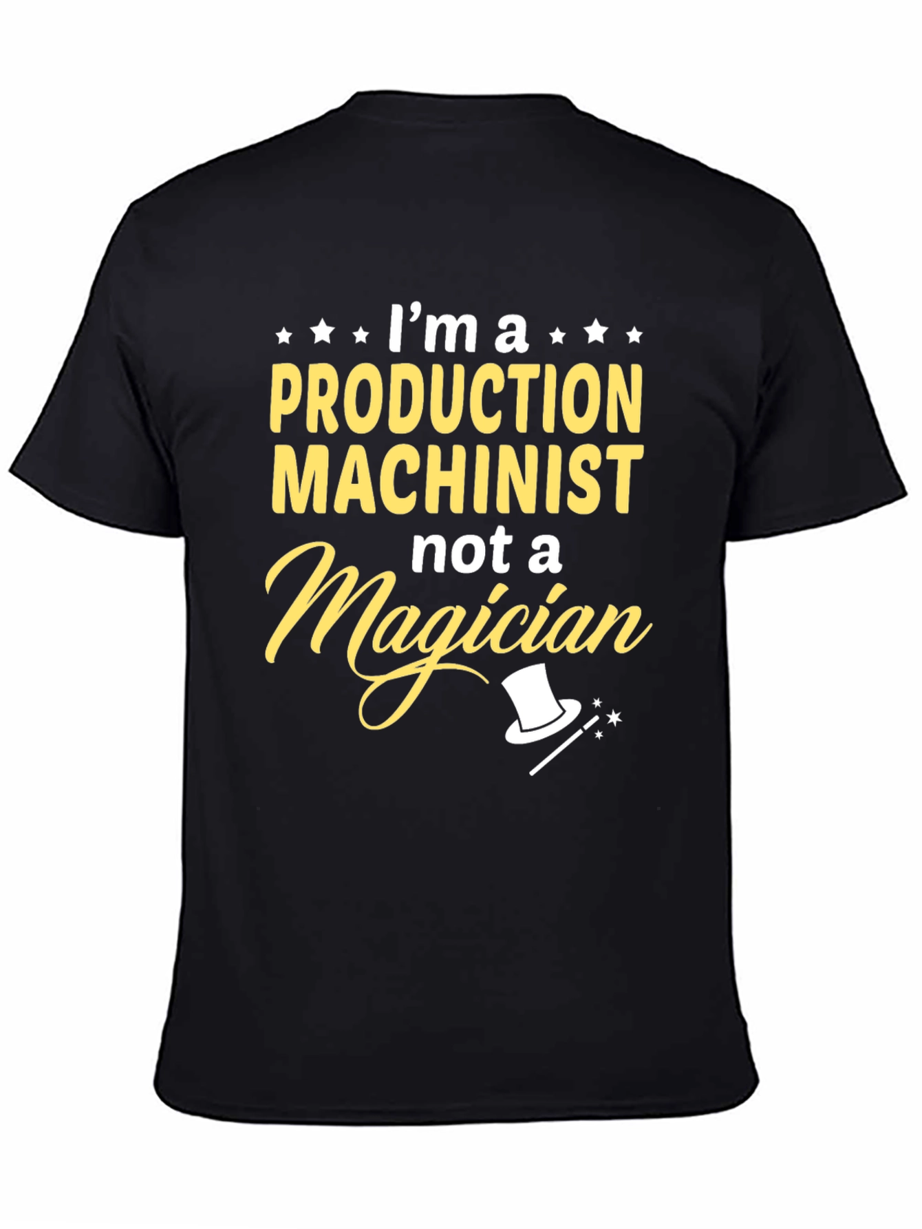 Production Machinist T-Shirt - Not a Magician Funny Tee