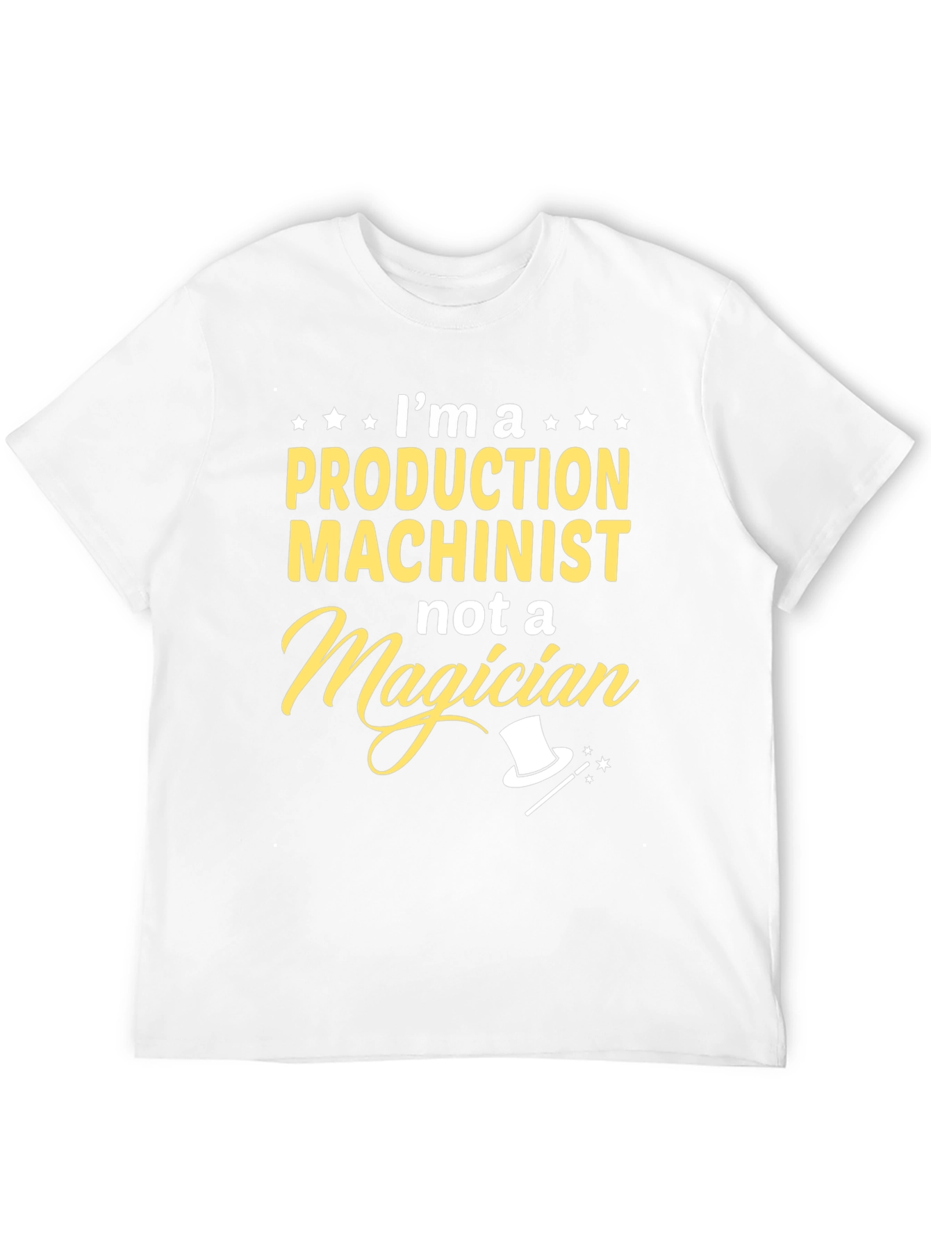 Production Machinist T-Shirt - Not a Magician Funny Tee