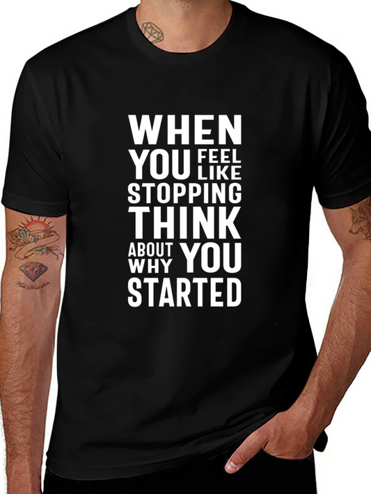 Motivational T-Shirt: When You Feel Like Stopping...
