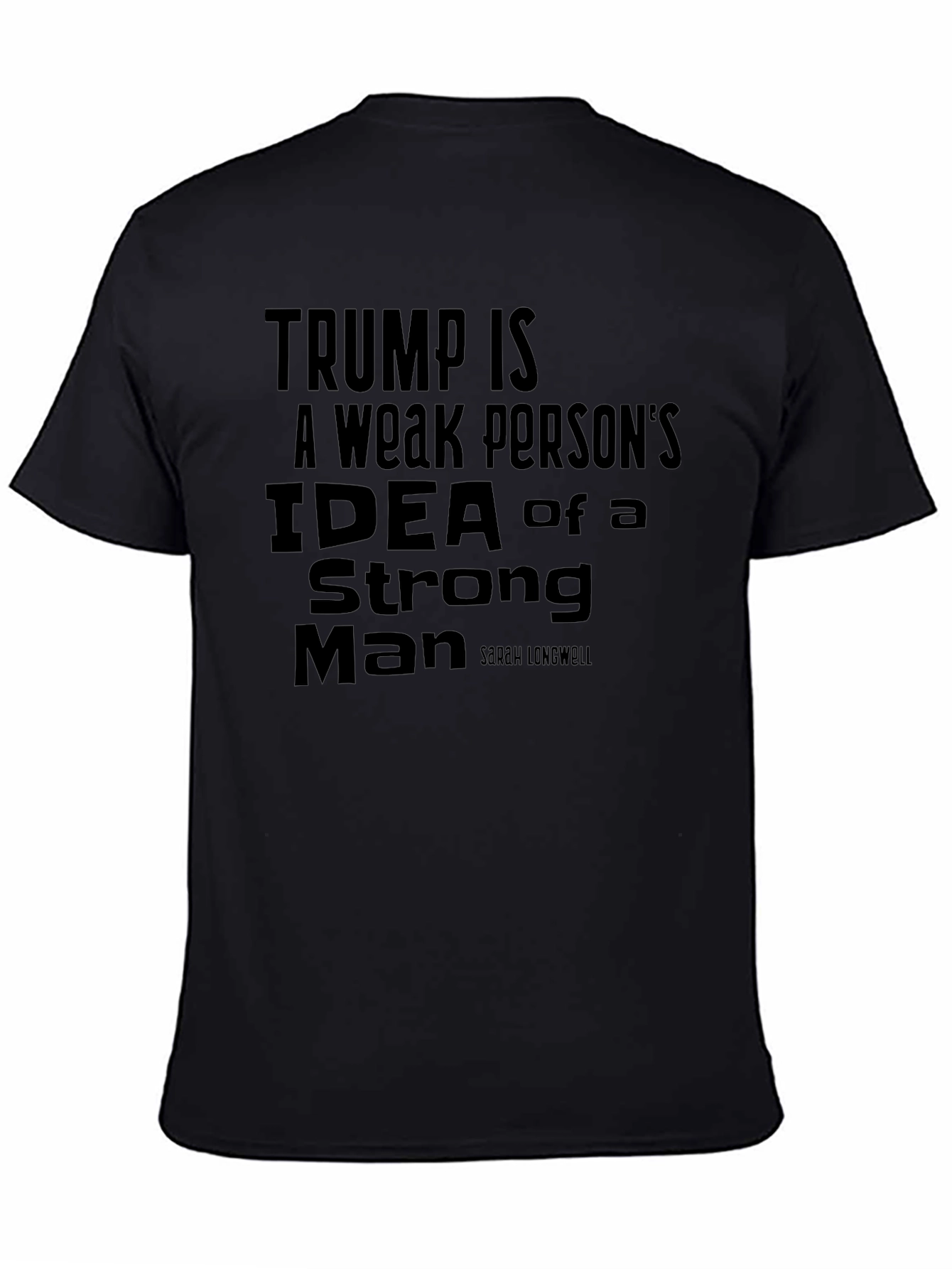 Trump Is a Weak Persons Idea Slogan T-Shirt