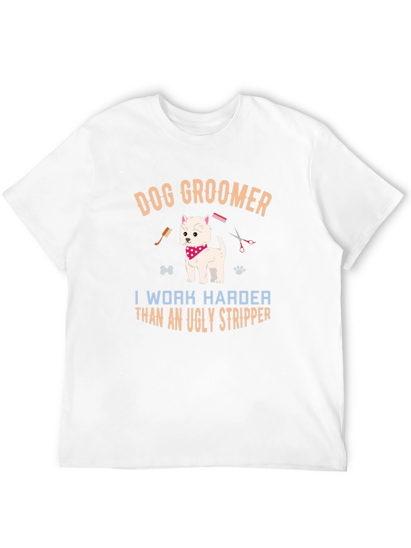 Dog Groomer T-Shirt - I Work Harder