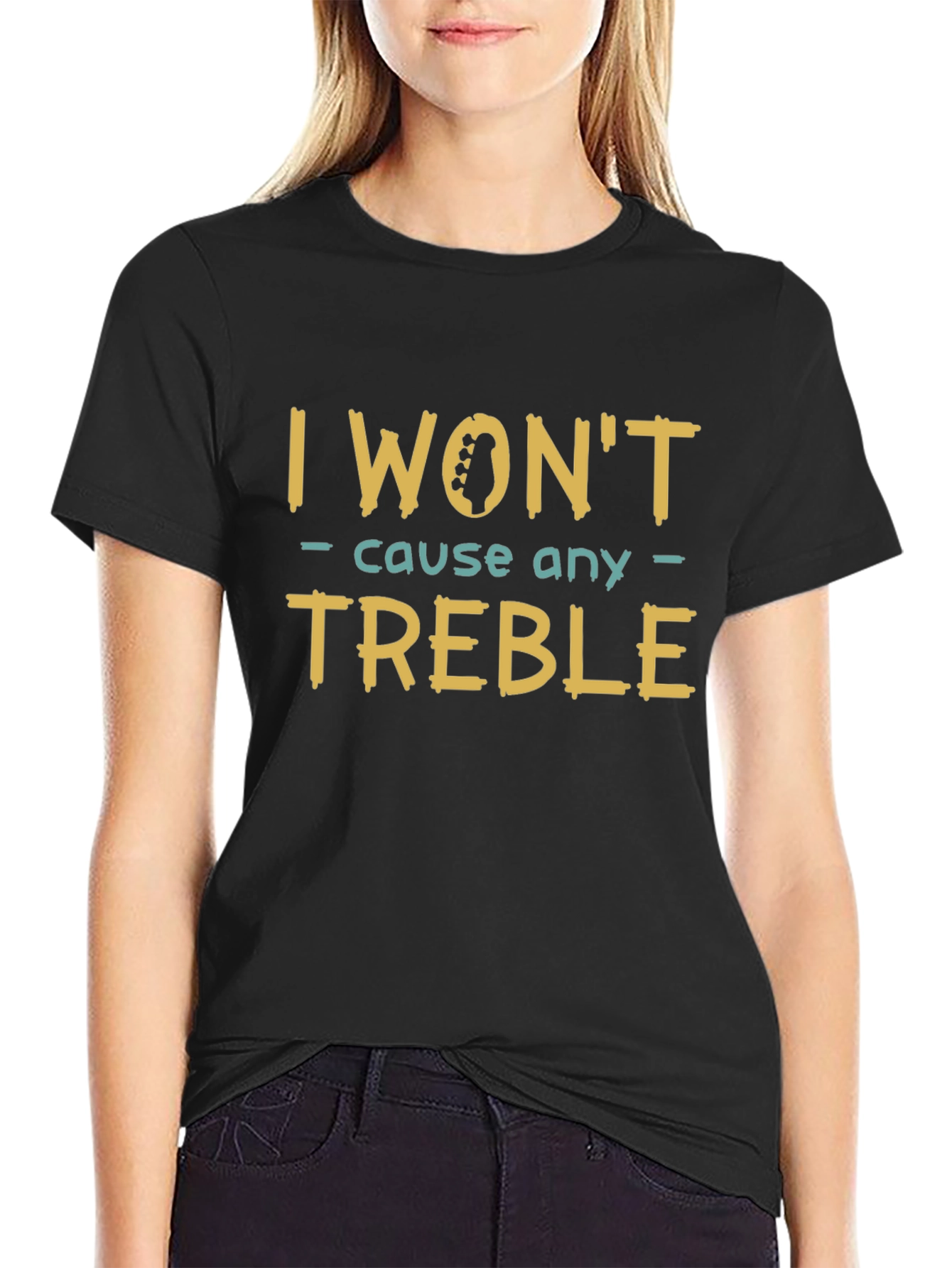 I Wont Cause Any Treble T-Shirt