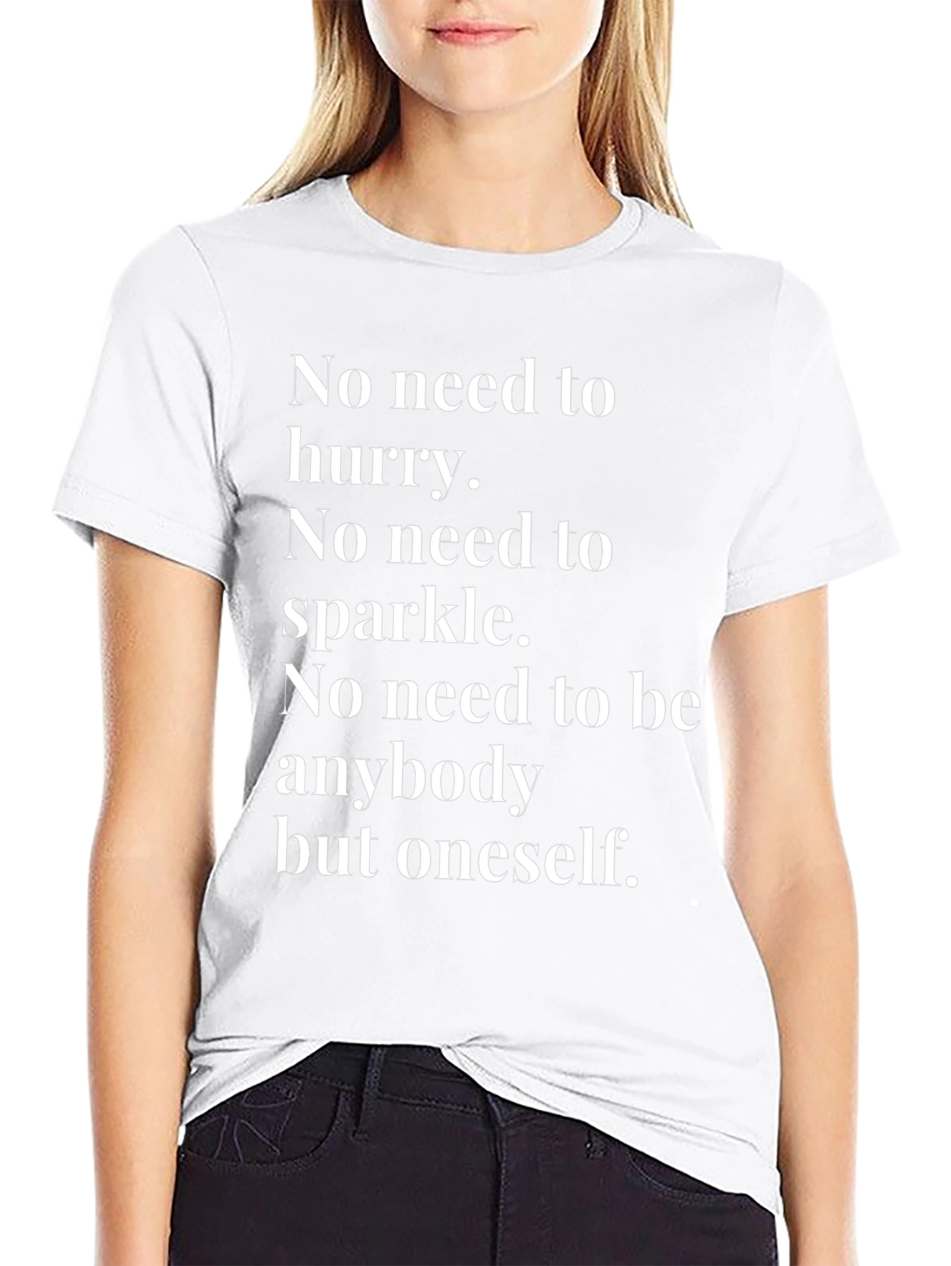 Inspirational Tee: No Need to Hurry T-Shirt