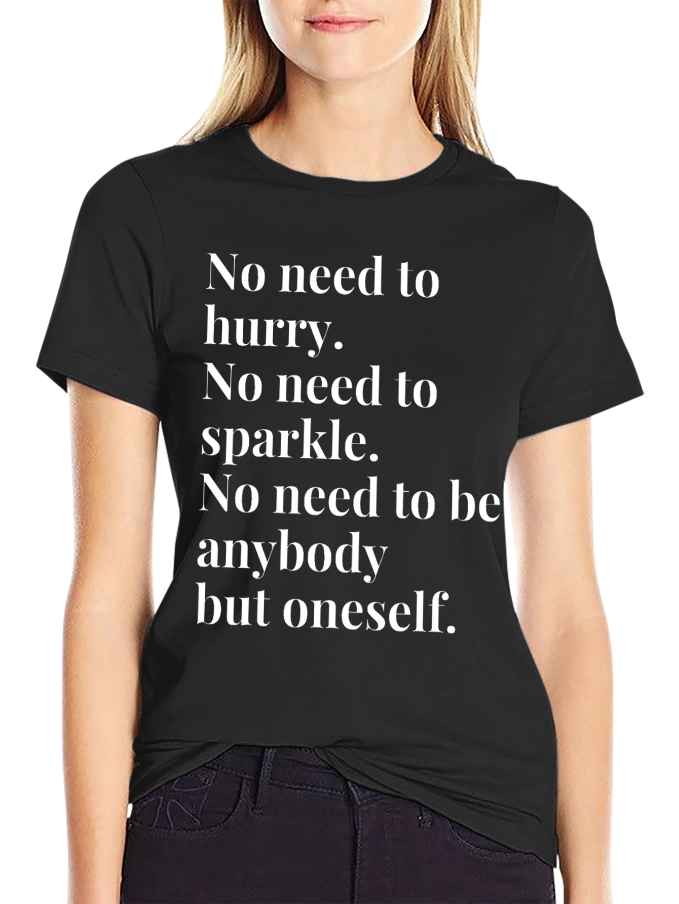 Inspirational Tee: No Need to Hurry T-Shirt