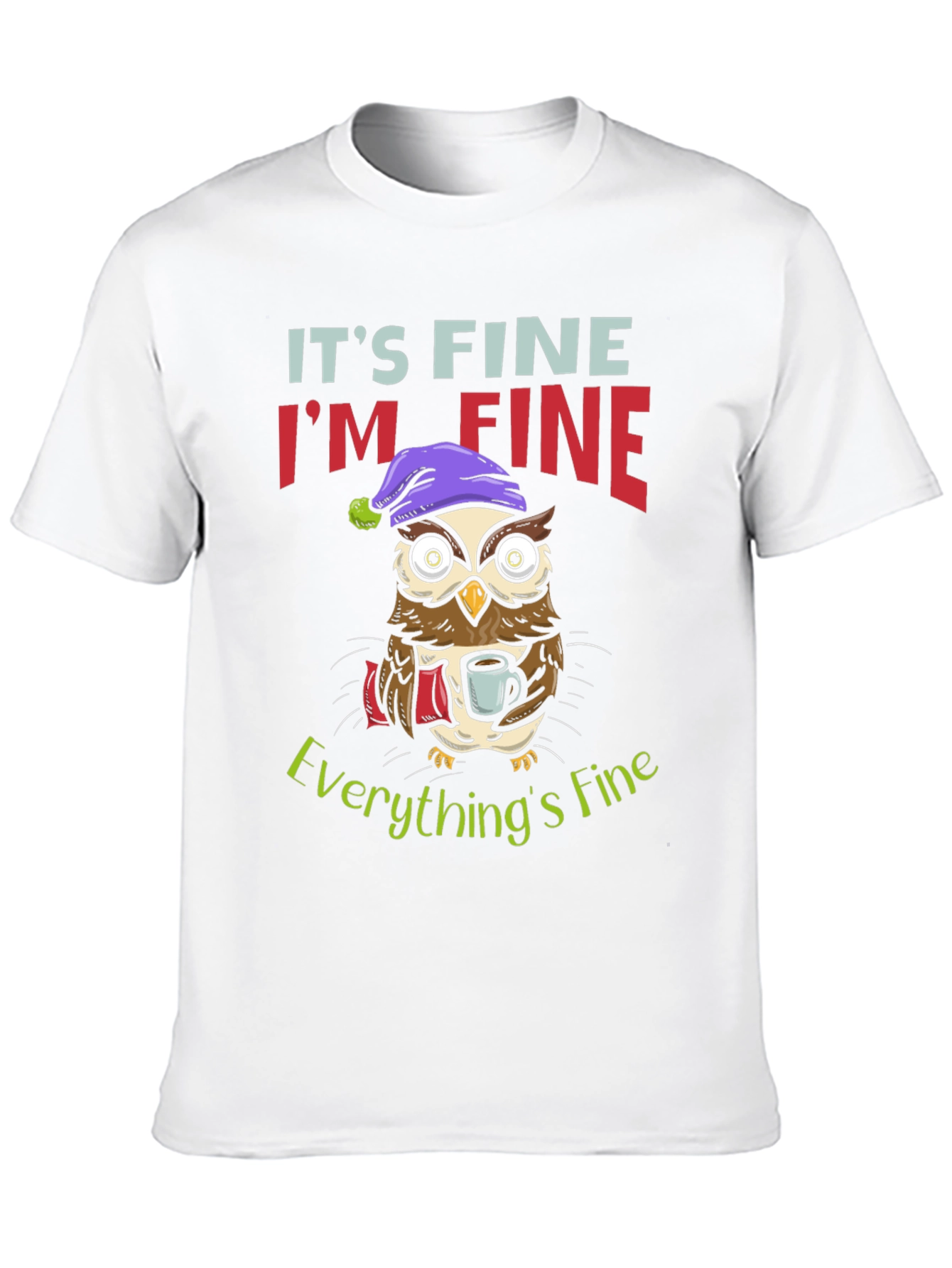Its Fine Im Fine Owl Graphic T-Shirt