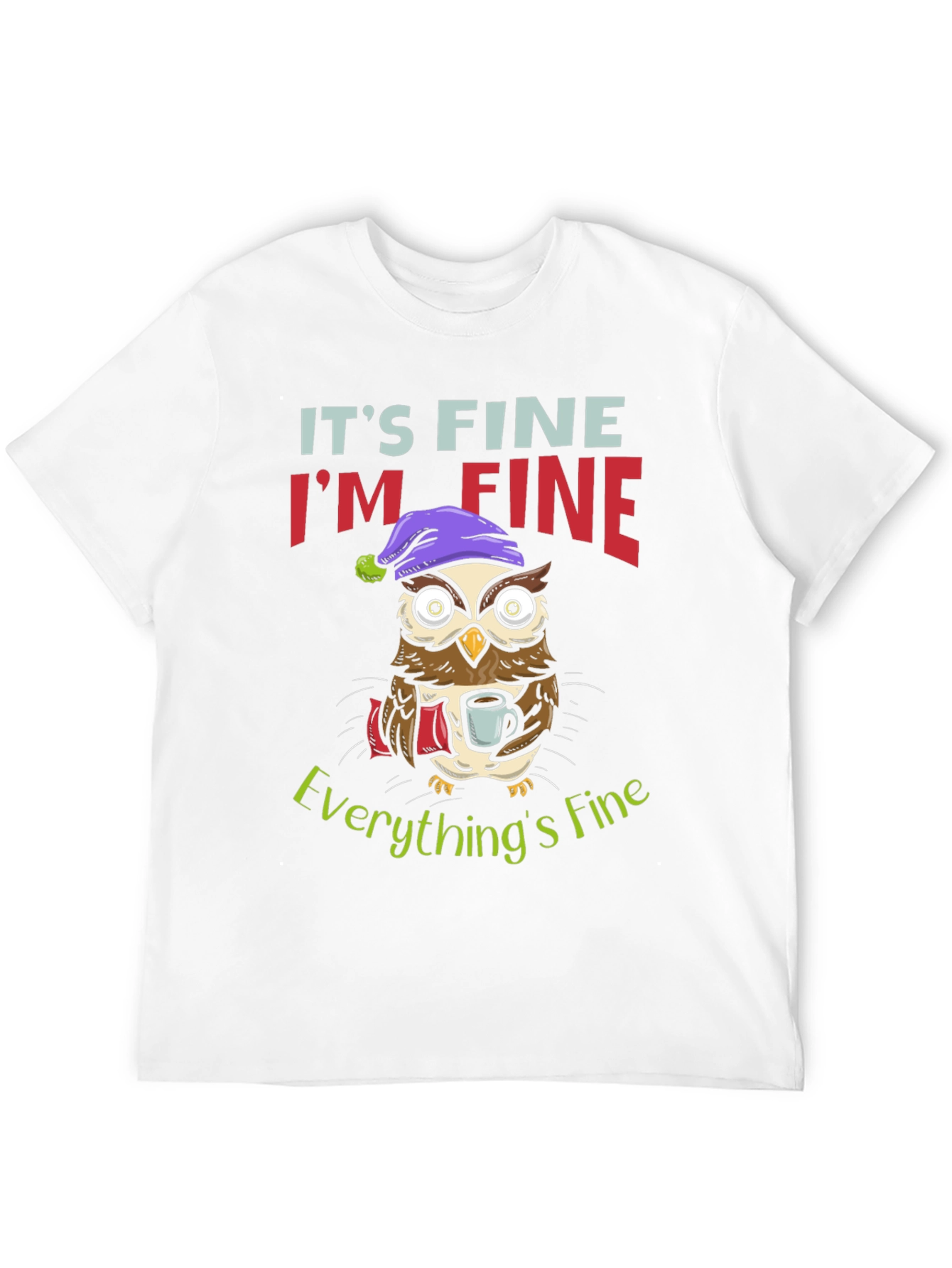 Its Fine Im Fine Owl Graphic T-Shirt