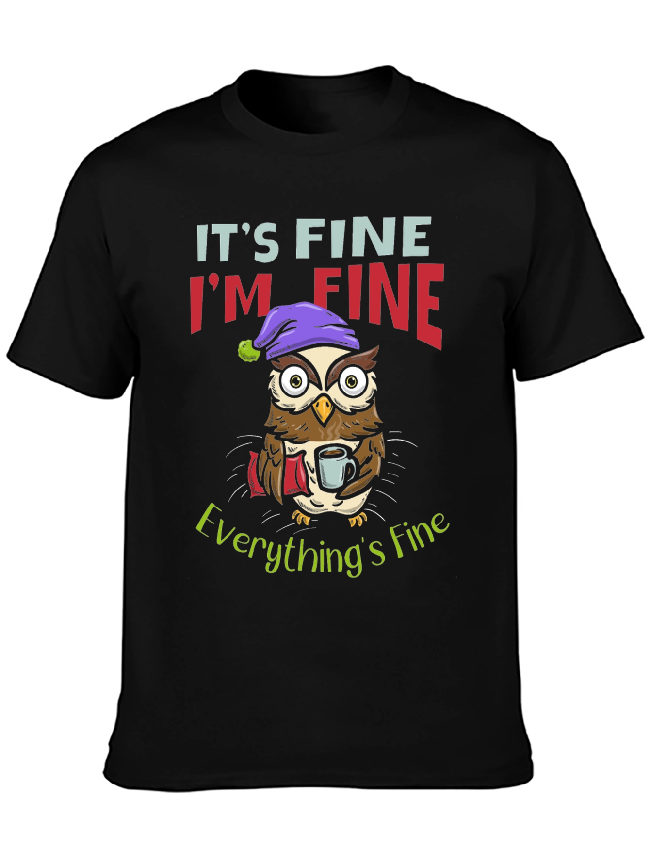 Its Fine Im Fine Owl Graphic T-Shirt