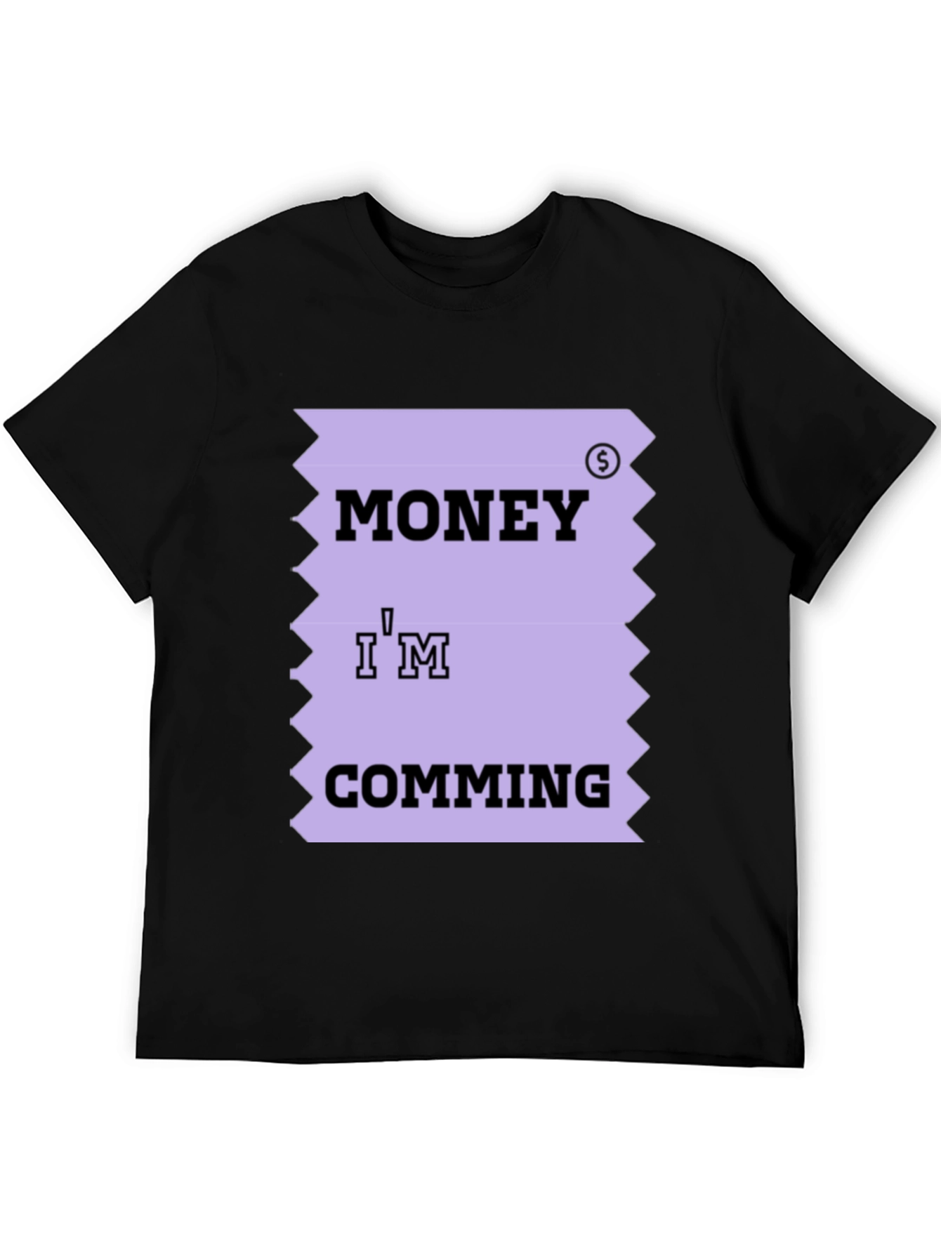Money Im Coming T-Shirt Funny Printed Tee