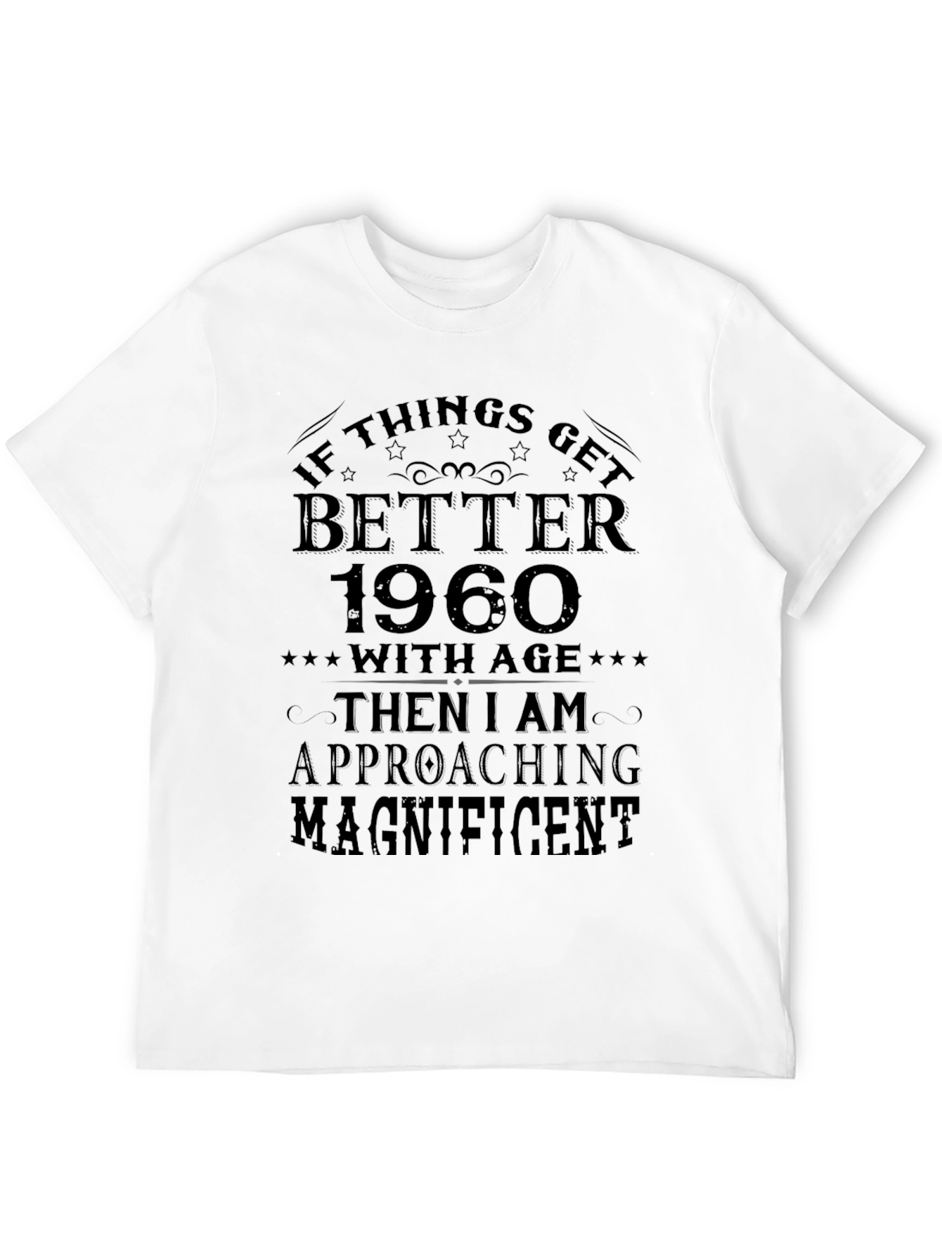 Funny 1960 Birthday T-Shirt - Approaching Magnificent