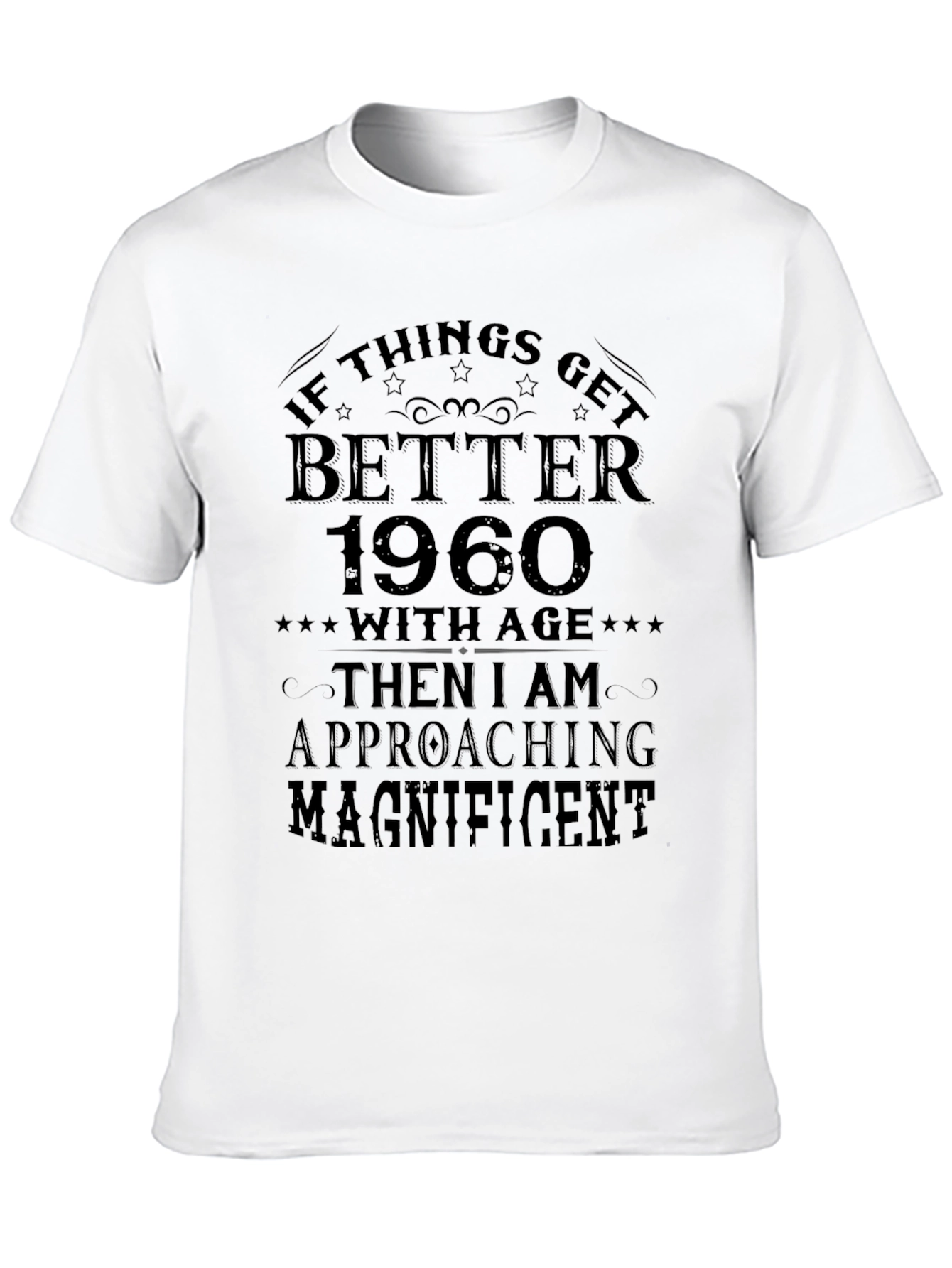 Funny 1960 Birthday T-Shirt - Approaching Magnificent