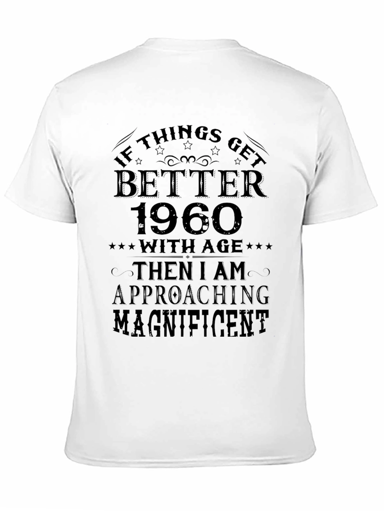 Funny 1960 Birthday T-Shirt - Approaching Magnificent
