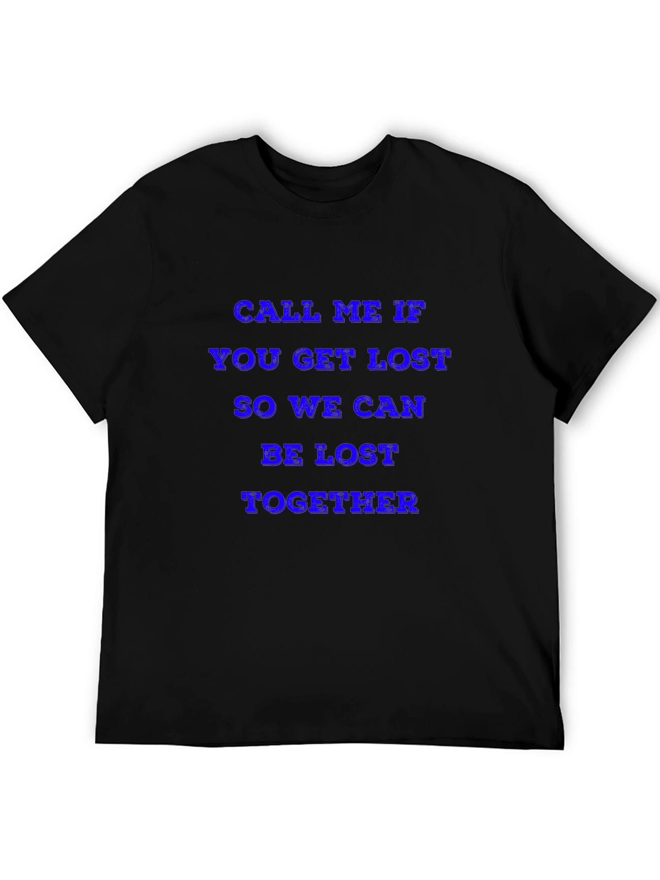 Call Me If You Get Lost T-Shirt