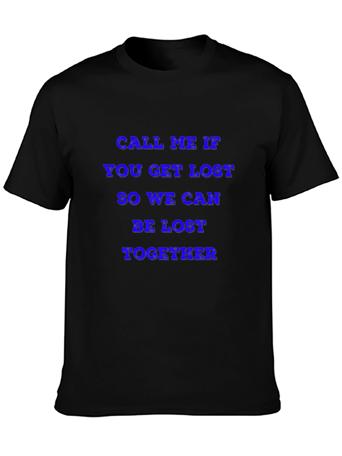 Call Me If You Get Lost T-Shirt