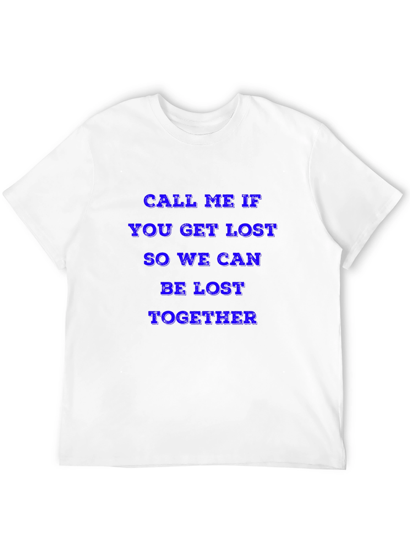 Call Me If You Get Lost T-Shirt