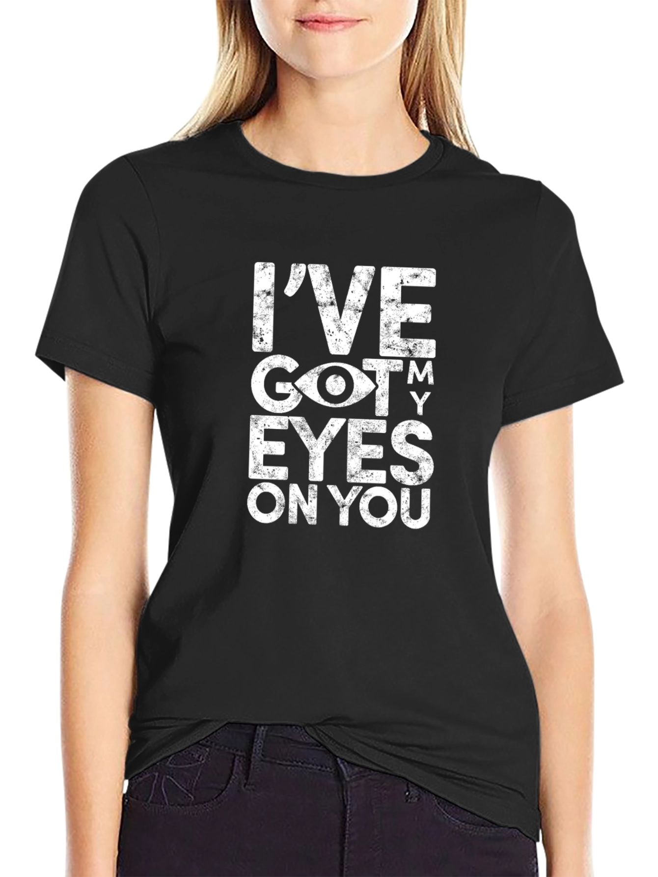 Ive Got My Eyes On You Graphic T-Shirt