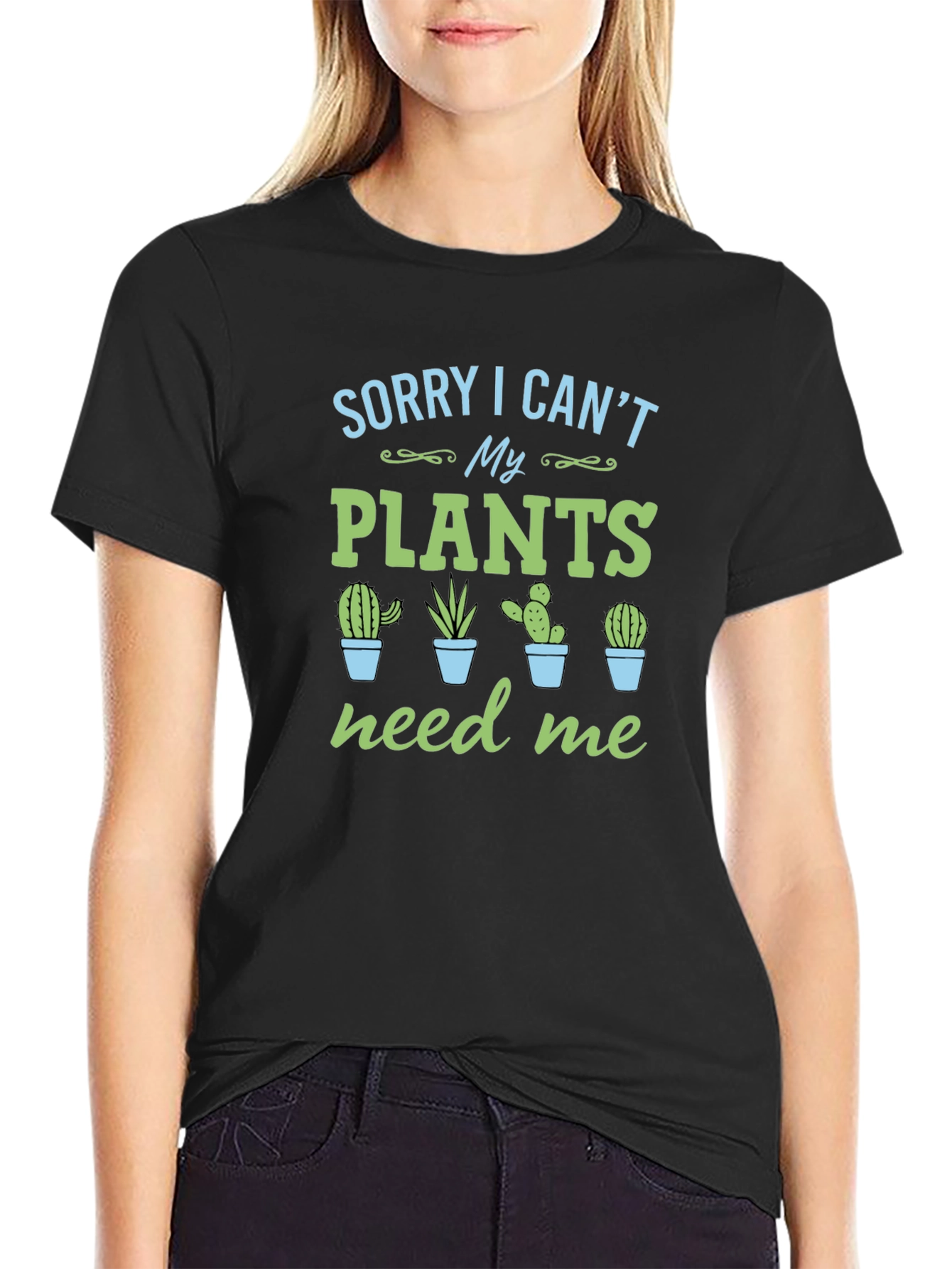 Sorry I Cant My Plants Need Me T-Shirt