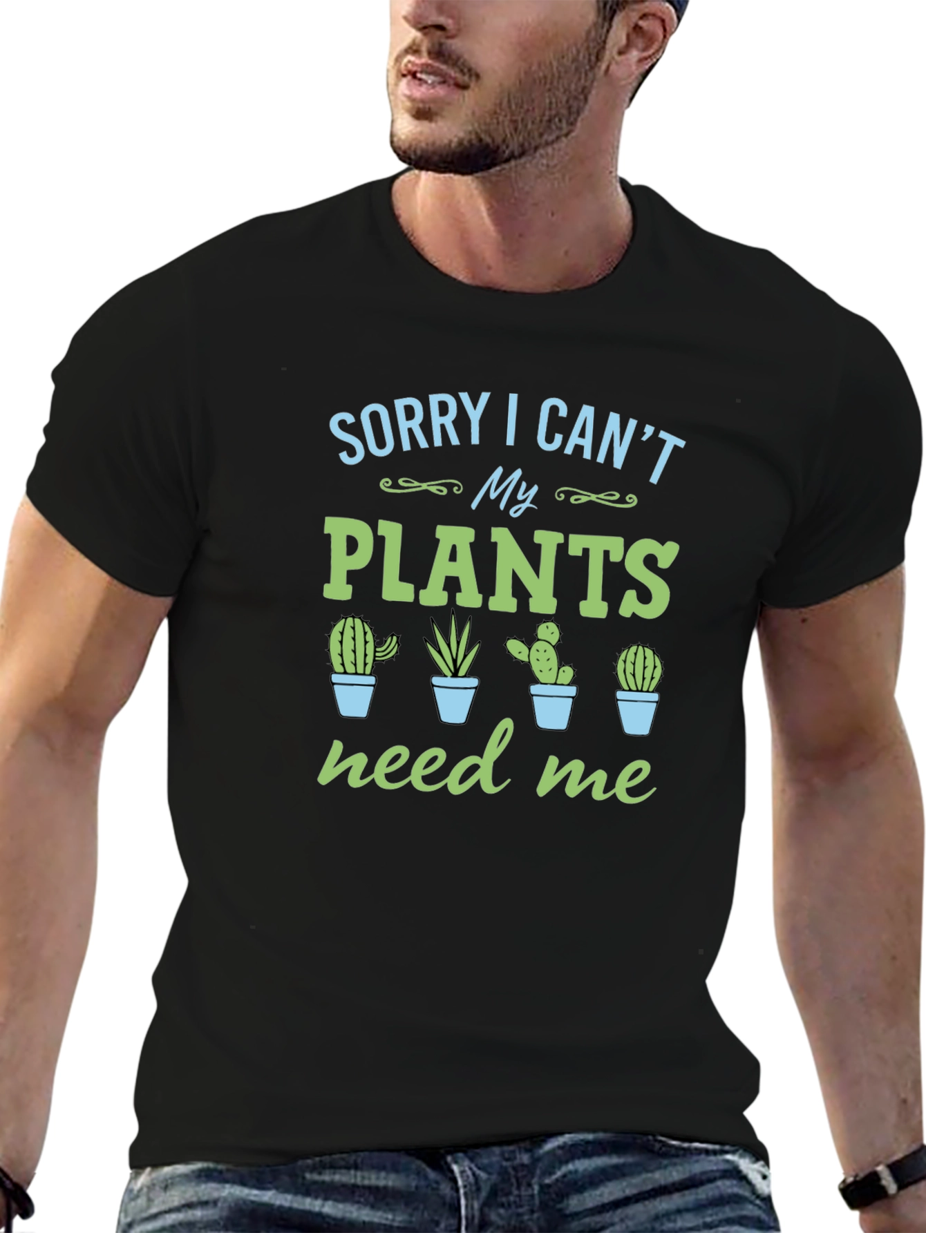 Sorry I Cant My Plants Need Me T-Shirt