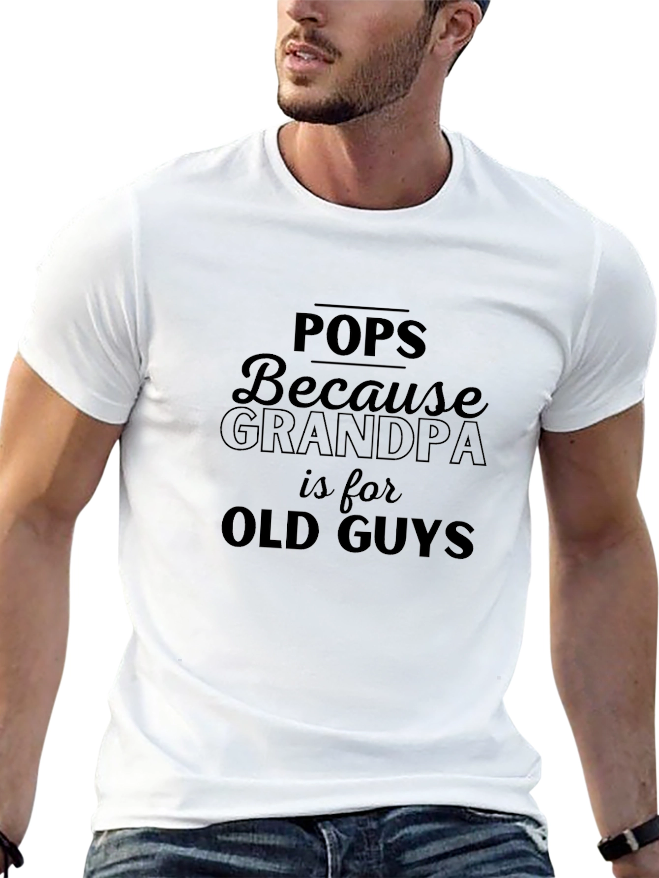 Pops Because Grandpa is for Old Guys T-Shirt