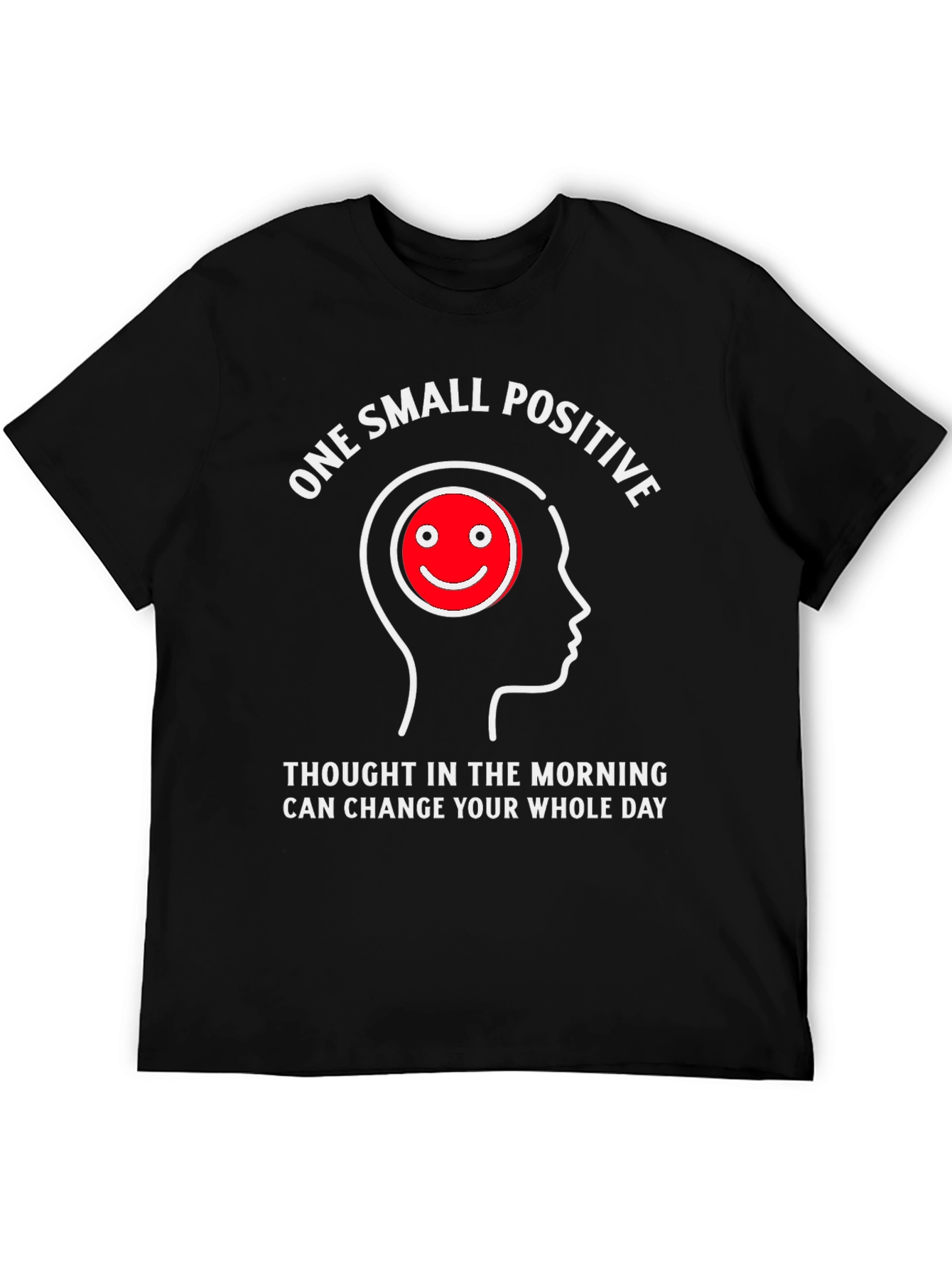 Positive Thought T-Shirt - Change Your Day!
