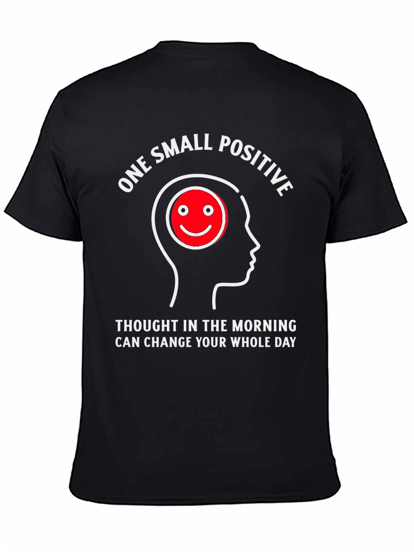 Positive Thought T-Shirt - Change Your Day!