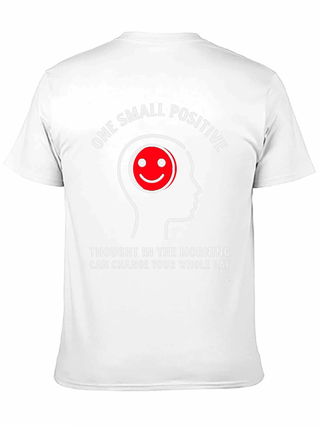 Positive Thought T-Shirt - Change Your Day!