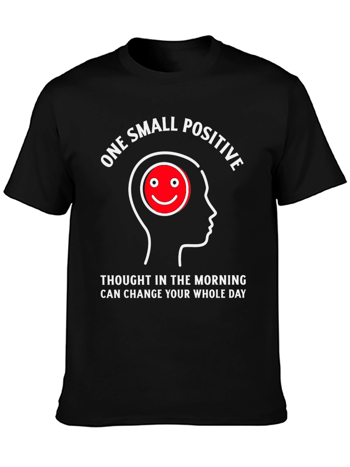 Positive Thought T-Shirt - Change Your Day!