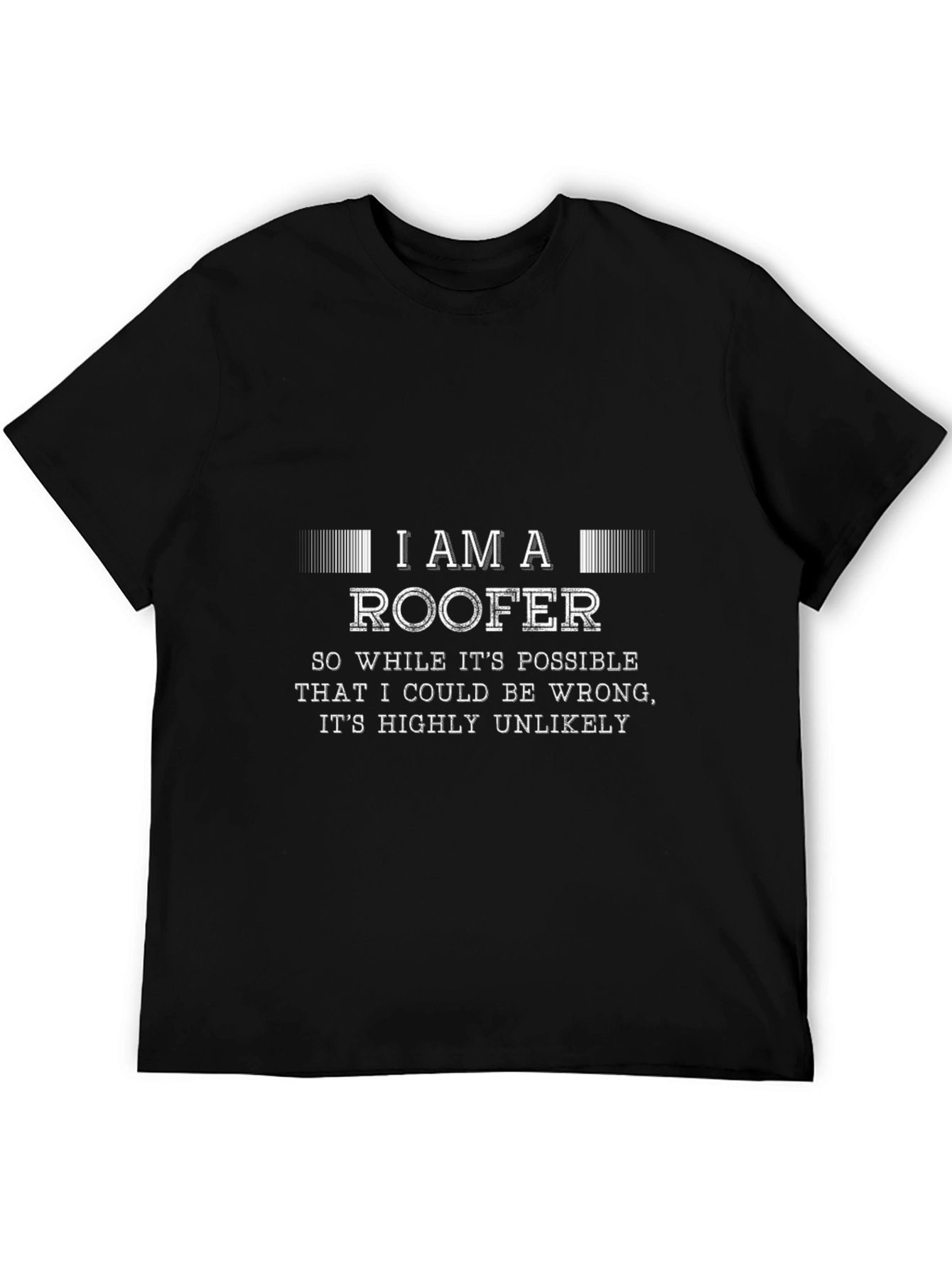 I am a Roofer Funny Black T-Shirt
