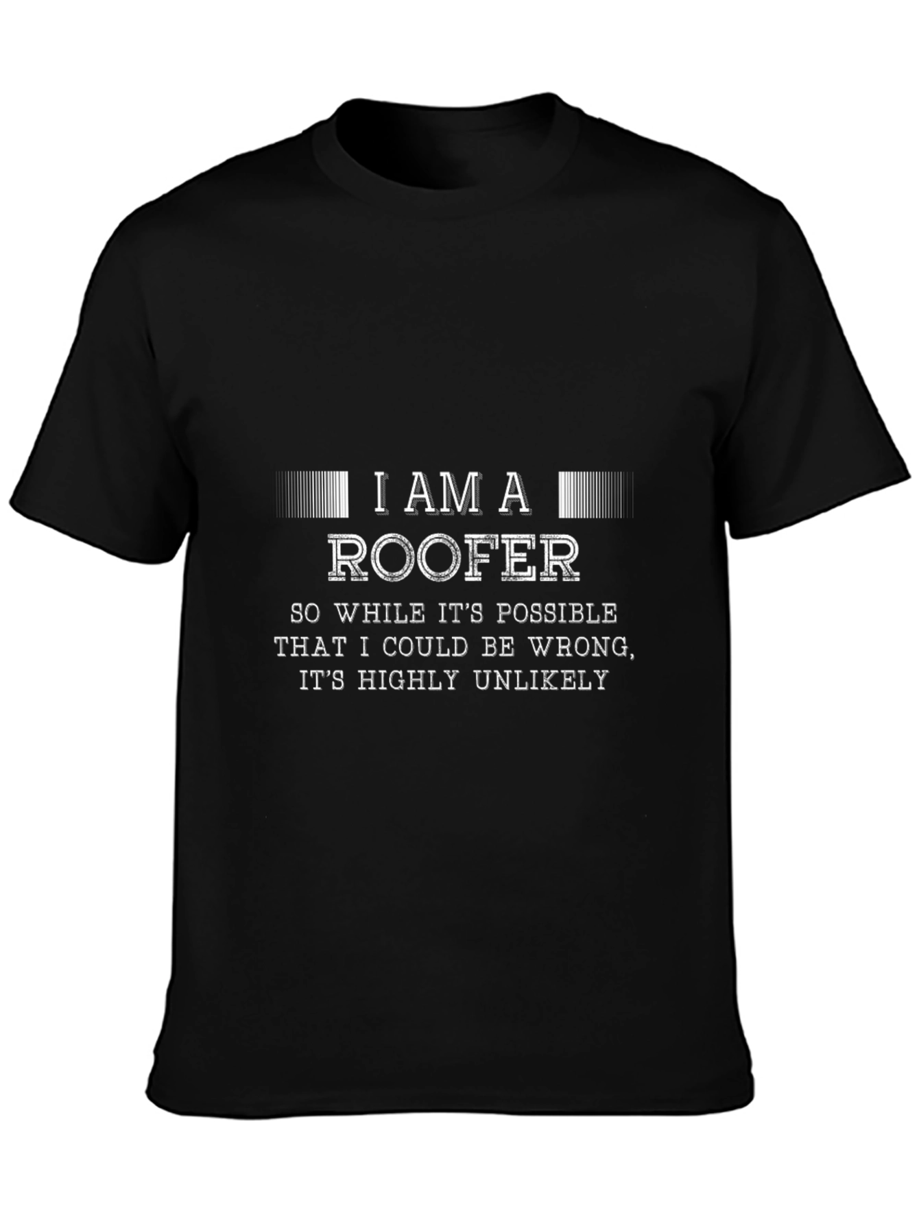 I am a Roofer Funny Black T-Shirt